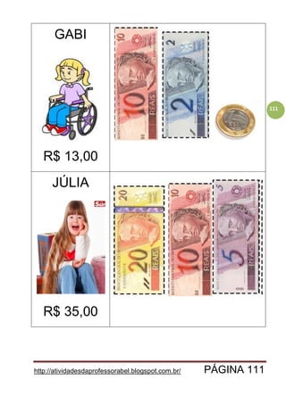 http://atividadesdaprofessorabel.blogspot.com.br/ PÁGINA 111
111
GABI
R$ 13,00
JÚLIA
R$ 35,00
 