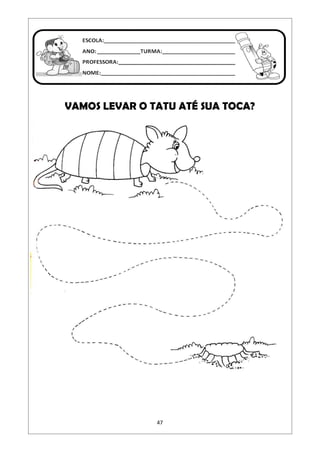 47
VAMOS LEVAR O TATU ATÉ SUA TOCA?