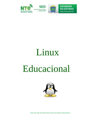 Linux
Educacional
NÚCLEO DE TECNOLOGIA EDUCACIONAL REGIONAL
 