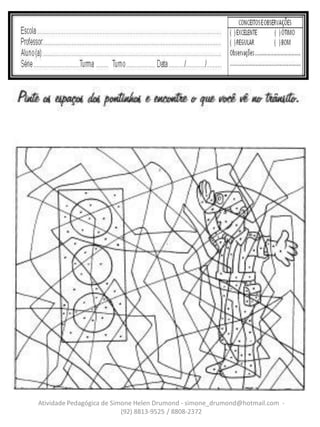 Atividade Pedagógica de Simone Helen Drumond - simone_drumond@hotmail.com -
                           (92) 8813-9525 / 8808-2372
 