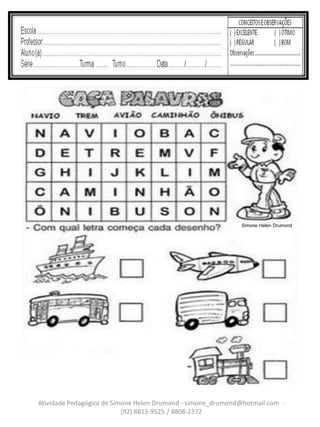 Simone Helen Drumond




Atividade Pedagógica de Simone Helen Drumond - simone_drumond@hotmail.com -
                           (92) 8813-9525 / 8808-2372
 