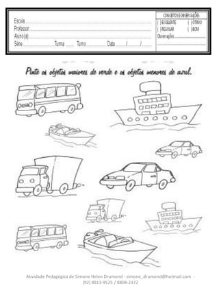 Atividade Pedagógica de Simone Helen Drumond - simone_drumond@hotmail.com -
                           (92) 8813-9525 / 8808-2372
 