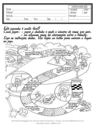Atividade Pedagógica de Simone Helen Drumond - simone_drumond@hotmail.com -
                           (92) 8813-9525 / 8808-2372
 