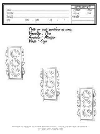 Atividade Pedagógica de Simone Helen Drumond - simone_drumond@hotmail.com -
                           (92) 8813-9525 / 8808-2372
 