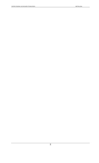 CENTRO FEDERAL DE EDUCAÇÃO TECNOLÓGICA       METROLOGIA




                                         2
 