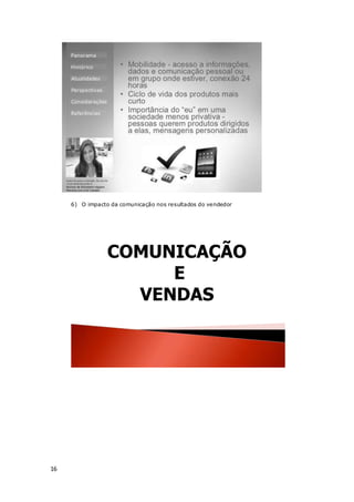 16
6) O impacto da comunicação nos resultados do vendedor
COMUNICAÇÃO
E
VENDAS
 