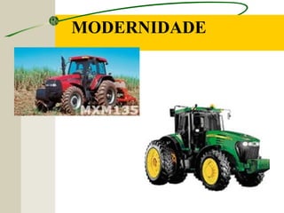MODERNIDADE
 
