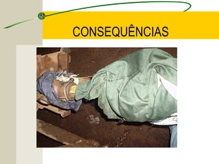 CONSEQUÊNCIAS
 