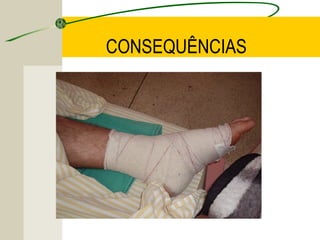 CONSEQUÊNCIAS
 