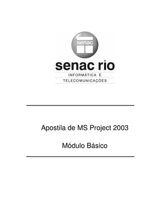 Apostila de MS Project 2003
Módulo Básico
 