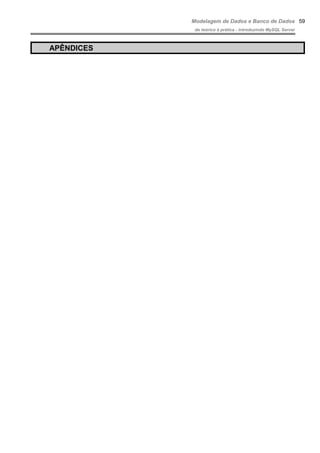 Modelagem de Dados e Banco de Dados
do teórico à prática - introduzindo MySQL Server
APÊNDICES
59
 