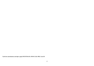 37
Tarefa de cancelamento com lápis e papel (WEINTRAUB e MESULAM, 1985). Teste III
 