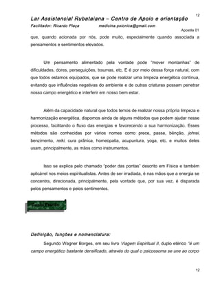 Lar Assistencial Rubataiana – Centro de Apoio e orientação
Facilitador: Ricardo Plaça medicina.psionica@gmail.com
Apostila...