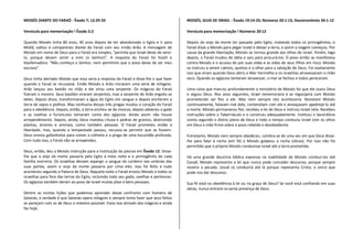 MOISÉS DIANTE DO FARAÓ - Êxodo 7; 12:29-33                                                MOISÉS, GUIA DE ISRAEL - Êxodo 19:14-25; Números 20:1-13; Deuteronômio 34:1-12

Versículo para memorização ! Êxodo 5:2                                                    Versículo para memorização ! Números 20:12

Quando Moisés tinha 80 anos, 40 anos depois de ter abandonado o Egito e ir para           Depois do anjo da morte ter passado pelo Egito, matando todos os primogênitos, o
Midiã, voltou e compareceu diante do Faraó com seu irmão Arão. A mensagem de              Faraó disse a Moisés para pegar Israel e deixar a terra, e assim a viagem começou. Por
Moisés em nome de Deus para o Faraó era simples, "permita que Israel deixe de servi-      causa da grande libertação, Moisés se tornou grande aos olhos de Israel. Porém, logo
lo, porque devem servir a mim (o Senhor)". A resposta do Faraó foi hostil e               depois, o Faraó mudou de idéia e saiu para procurá-los. O povo então se manifestou
blasfemadora. "Não conheço o Senhor, nem permitirei que o povo deixe de ser meu           contra Moisés e o acusou de por suas vidas e as vidas de seus filhos em risco. Moisés
escravo".                                                                                 os instruiu a serem calmos, quietos e a olhar para a salvação de Deus. Foi exatamente
                                                                                          isso que viram quando Deus abriu o Mar Vermelho e os israelitas atravessaram o chão
Deus tinha alertado Moisés que essa seria a resposta do Faraó e disse-lhe o que fazer     seco. Quando os egípcios tentaram atravessar, o mar se fechou e todos pereceram.
quando o Faraó se recusasse. Então Moisés e Arão iniciaram uma serie de milagres.
Arão lançou seu bastão no chão e ele virou uma serpente. Os mágicos do Faraó              Uma coisa que marcou profundamente o ministério de Moisés foi que ele ouviu Deus
fizeram o mesmo. Seus bastões viraram serpentes, mas a serpente de Arão engoliu as        e seguiu Deus. Nos anos seguintes, Israel rememoraria e se regozijaria com Moisés
deles. Depois disso, transformaram a água do Egito em sangue e depois encheram a          prometendo ser fies a ele. Mas nem sempre isto aconteceria. Resistiam Moisés
terra de sapos e piolhos. Mas nenhuma dessas três pragas mudou o coração do Faraó         continuamente, falavam mal dele, contendiam com ele e ameaçavam apedrejá-lo até
para a obediência. Depois, então, a terra encheu-se de moscas, depois adoeceu o gado      a morte. Moisés permaneceu fiel, recebeu a lei de Deus e instruiu Israel nela. Recebeu
e as ovelhas e furúnculos tomaram conta dos egípcios. Ainda assim não houve               instruções sobre o Tabernáculo e o construiu adequadamente. Instituiu o Sacerdócio
arrependimento. Depois, ainda, Deus mandou chuva e pedras de granizo, destruindo          Levita segundo o divino plano de Deus e todo o tempo conduziu Israel com os olhos
plantas, árvores e animais, como também pessoas. O Faraó prometeu então a                 em Deus e mão firme sobre o povo rebelde e desobediente.
liberdade, mas, quando a tempestade passou, recusou-se permitir que se fossem.
Deus enviou gafanhotos para comer a colheita e a praga de uma escuridão profunda.         Entretanto, Moisés nem sempre obedeceu. Lembra-se de uma vez em que Deus disse-
Com tudo isso, o Faraó não se arrependeu.                                                 lhe para falar à rocha (em fé) e Moisés golpeou a rocha (obras). Por isso não foi
                                                                                          permitido que o próprio Moisés conduzisse Israel até a terra prometida.
Deus, então, deu a Moisés instrução para a instituição da páscoa em Êxodo 12. Disse-
lhe que o anjo da morte passaria pelo Egito à meia noite e o primogênito de cada          Há uma grande doutrina bíblica expressa na inabilidade de Moisés conduzi-los até
família morreria. Os israelitas deviam aspergir o sangue do cordeiro nas umbrais das      Canaã. Moisés representa a lei que nunca pode conceder descanso, porque sempre
suas portas, assim o anjo da morte passaria por cima eles. Isso foi feito e tudo          mostra o pecado. Josué os conduzirá até lá porque representa Cristo, o único que
aconteceu segundo a Palavra de Deus. Naquela noite o Faraó enviou Moisés e todos os       pode nos dar descanso.
israelitas para fora das terras do Egito, incluindo todo seu gado, ovelhas e pertences.
Os egípcios também deram ao povo de Israel muitas jóias e bens pessoais.                  Sua fé está na obediência à lei ou na graça de Deus? Se você está confiando em suas
                                                                                          obras, nunca entrará na santa presença de Deus.
Dentre as muitas lições que podemos aprender desse confronto com homens de
Satanás, a verdade é que Satanás opera milagres e sempre tenta fazer que seus feitos
se pareçam com os de Deus o máximo possível. Fazia isso através dos mágicos e ainda
faz hoje.
 