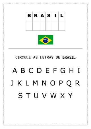 B R A S I L
A B C D E F G H I
J K L M N O P Q R
S T U V W X Y
 