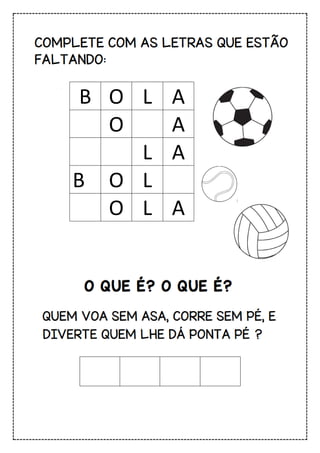 B O L A
O A
L A
B O L
O L A
 