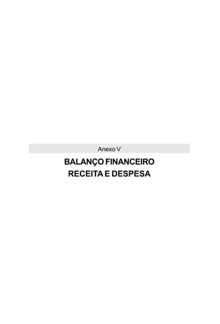 Anexo V

BALANÇO FINANCEIRO
 RECEITA E DESPESA
 