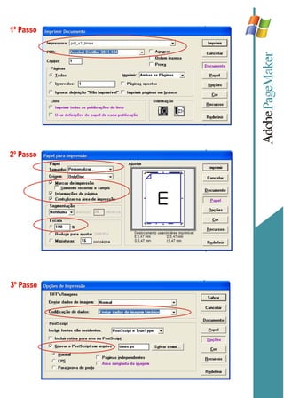 1º Passo




2º Passo




3º Passo
 