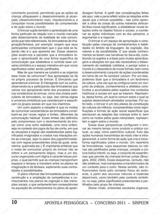 S                       SI                     NP                                             SI                     SI
                                                                                                                                                     N                    E                                                 N                    PE
  M                                                                       SI                                                                                           PE                       EE                       SI                    IN
EE                                             EM                                                EM                                                                   N                       NP                                              S
                      M
                                                                                             PE                      EM                                             SI                     SI
                P EE                       PE                      E M                     N                      PE                       EM                                                                       EM
             IN volvimento proximal,EpermitindoSIque as ações da dizagem formal. A partir das considerações feitas
                                     SI
                                        N                       P                                             IN                       PE
                                                                                                                                                            EE
                                                                                                                                                               M                                                PE                      EM
                                                                                                                                                                                                                                                           PE
           S                                                IN                                               S                     IN                                               EM                       IN                      PE
                   criança     M ultrapassem o desenvolvimento já alcan- até aqui,Svale a penaNrefletir sobre S relaçõesN
                                                          S                      M                                                S
                                                                                                                                                      I NP                      PE                         as                  S I entre              SIN
 EM                      PE
                             E                                                EE                      M                                                                    SI
                   çado (desenvolvimento NP       M                       real), impulsionando-a MEE                       a        aquilo que o brincar possibilita – tais como apren-           M
                    SI
                      N
                                             PE
                                                E                      SI                     NP                    PE
                                                                                                                        E
                                                                                                                                             EM
                                                                                                                                    der Ea olhar asEcoisas de outras maneiras atribuin-EM      EE                      EM
                   conquistarNnovas possibilidades de compreensão
                                        I sobre o mundo.                                   SI                   IN                        P                        M                      NP
                                                                                                                                                                E significados, a estabelecer novasINP
                                                                                                                                                                                         I                        PE                        E
                                       S                                                                       S                      IN                      P                        S                        IN
           EM e de ação                                      EM                                                                     do-lhes novos
                                                                                                                                    S                      N                                                  S                      S
                                                                                                                                                                                                                                        re-
                                                                                                                                                                                                                                                           EM
      N PE                   O brincar supõe tambémEoM
                               M                         PE                                                                                              SI
                                                                                  E aprendizado de uma lações entre os objetos físicos e sociais, a coorde-                    M                                                                       PE
   SI                        E                         N                                              EM                                                                     E                                                                       N
                   forma particular I de relaçãoNcom o mundo marcada M nar asMações individuais comEEas dos parceiros, a SI
                         PE                         S                          P
                                                                                                                          EE                                              PE                          M
                                                                                                                                                                                                                           EM
                                                                           I                      PE
                    SI
                       N
                   pelo distanciamento da realidade da vida comum,        S
                                                                                             SI
                                                                                               N                      NP                       EE
                                                                                                                                    argumentar e a negociar. INP     SI
                                                                                                                                                                        N                                               PE
                                          EM                                                                       SI                      NPO brincar é um espaço de apropriação e cons-  S                        IN                       EM
                                                                EM
                   ainda queEnela referenciada. As brincadeiras de ima-                                                                 SI                                                                        S                      PE
            M                     IN
                                     P                        E
         EE ginação/fantasia,INP exemplo, exigem EEM seus tituição pelas criançasMde conhecimentos e habili-                                              EE
                                                                                                                                                             M
                                                                                                                                                                                                                                   SI
                                                                                                                                                                                                                                      N                    NP
                                S                          por                    EM                      que                                                                   E                                                                       SI
     NP                                                S                         E
                   participantes compreendamPque o queNestá se fa- EM dades no âmbito da Elinguagem,E da cognição, dos
                                                                                                        P                                            NP                                                   M
  SI                                                                      SI
                                                                             N                     S I                     P E                     SI                     NP                        PE                       M
                     EE
                        M
                   zendo não éMo que aparenta ser. Essas observa-                                                      IN                                               SI
                                                                                                                                    valores e da sociabilidade. SE que esses Econheci- EEM      IN                      PE
                                           EE                                                                        S
                NP ções levam-nos a perceber que EM brincadeira re-                                                                 mentos se tecem nas narrativas do dia-a-dia, cons-P
                                                                                                                                            M                                                                     SI
                                                                                                                                                                                                                     N                     N
                                      NP                                                 Ea
              SI quer o aprendizadoEM uma forma específica de tituindo os sujeitos e a base para muitas aprendiza-
                                     I                                                 P                                              P  EE                   EM                                                                         SI
                                   S                          E de                   N                     EE
                                                                                                              M                     N                      P E                      EM                                                                     EM
                                                         NP                       SIe controla Pesse uni- SI gens e situações em que são necessários o distan-
                                                                                                                                                       IN                       PE                        EM                                           PE
     EM            comunicação que estabelece          SI                                              N                                              S                      N                         PE                      EM                   IN
 PE                       EM
                   verso simbólico e o espaço interativo em que novos
                        E                                                   M                       SI                    M                                               SI
                                                                                                                                    ciamento da realidade cotidiana, o pensar Esobre o S           IN                       P
                                                                          E                                             E                                                                        S                        N
                   NP                        M                         PE                                           PE                       EM
                                                                                                                                    mundo e o interpretá-lo de novas formas, bem como                                  SI
                SIsignificados estão sendo partilhados.
                                          EE                       IN                      EM                    IN                       PE                      M                      M                                                 EM
                                    N de
                                                                 S
                             Mas P que maneira se constrói e se organiza               PE                      S                    oN                        EE
                                                                                                                                      I desenvolvimento conjunto de ações coordenadas
                                                                                                                                                            P                         EE                       M                        PE                  E
                                  SI                      M                       SI
                                                                                     N
        EM esse modo de comunicar? Sua apropriação se dá em torno SIN um fio condutor comum. Por umSlado,
                                                                                                                                    S
                                                                                                                                                        de                       IN
                                                                                                                                                                                    P
                                                                                                                                                                                                          PE
                                                                                                                                                                                                              E                     IN                  NP
    PE                                                 EE                                              EM                                                                      S                        N                                            SI
IN                 no M    próprio processo de brincar. É brincando queM podemos dizer que a brincadeira é um fenômeno
                                                  NP                                               PE                      E                                                                         SI                    M
                       E                         I
                   aprendemos S brincar. ÉEinteragindo Icom os outros,   EM                      N                     PE                       M                     EM                                                  E
                   PE                          a                      P                       S                    IN               da cultura, uma vez que se configura como um con-EM
                                                                                                                                            EE                     PE conhecimentos e artefatos cons-
                                                                                                                                                                                            M                         PE
                 N
                                                                SI
                                                                   N
              SI observando-os e participando das brincadeiras que junto de práticas,                             S                        P                     N                        E                      SI
                                                                                                                                                                                                                   N                      PE
                                      EM                                                                                               IN                     SI                      PE                                               IN                  NP
                   vamos PE apropriando tanto Edos processos bási-
                                   nos                                               EM                                              S                                             IN
                                                                                                                                    truídos e acumulados Spelos sujeitos nos contextos                                               S                  SI
                               N                                                 P                       EM
    EM                       SI
                   cos constitutivosEM brincar,IN       do                      como dos modos parti-  PE                           históricosM sociais em que se EEM
                                                                                                                                                     Ee                                               inserem. Represen-
 PE                                                PE
                   culares de brincadeira, ou seja, das S
                                                                             S                     IN                    E EM ta, dessa forma, um acervo comum sobreEoM
                                                                                                                                                  PE                     M                         P                        E qual os M
                                                N                                                 rotinas,regras                                N                     EE                        N
                    EM                       SI                                                                     NP                        SI desenvolvem atividades conjuntas. Por ou-PEE SI                      NP
                PEe universos simbólicosEM caracterizam e especifi- sujeitos
                                                                     que                                          SI                                              NP                                                SI                    N
             IN cam os grupos sociais em que nos inserimos.    PE                      EM                                                                      SI
                                                                                                                                      M lado, o brincar é umEM pilares da constituição                                                  SI
            S                       M                        N                        E
                                 EE outro aspecto a ressaltar é que os modos PEde culturas da infância, compreendidas como signi-
                                                                                                                                    tro
                                                                                                                                    E                                                 dos                                                                  SI
                                                          SI                      NP                      M                                                                     P E                       EM
     M                       NP
                             Um                                                SI                    PE
                                                                                                        E                      N                       M
                                                                                                                             SI ficações Ee formas SIN ação social específicas que EEM                 PE                     EM
PEE                       SI
                   de comunicar M                  característicos da brincadeira consti-        IN                                               PE                       de                     IN                       PE
                                                E                                               S                                               N                                                S                                               P
                 M tuem-se por Enovas regras e limites, diferentesMda
                                            P                         EM                                           E                          SI
                                                                                                                                    estruturam as relações das crianças entre si, bemIN
                                                                                                                                                                   M                                                 SI
                                                                                                                                                                                                                        N
                                                                                                                                                                                                                                             S
                E                      SI
                                         N                        PE                                            PE                                               E
                                                                                                                                                                                      EM
             PE comunicação habitual. Esses limites são definidos EM
                                                               IN                     EM                     IN                                               PE
                                                                                                                                    como os modos pelos quais interpretam, represen-
                                                             S
         IN pelo compromisso com o reconhecimentoS do brin- PE tam e agem sobre o mundo.
                                                                                    E                                                                     IN                       PE                        M                     EM
        S                     M                                                 N P                                                                     S
                                                                                                                                                                              SIN                       PEE                     PE                    M
                             E
                   carPEcomo umaEM                    outra realidade, uma EMSI                     nova ordem,IN           S                 Essas duas perspectivasNconfiguramNo brin- PEE        I                       SI
M                     N                        PE                                               PE                                              EM
                                                                                                                                    car ao mesmo tempo como produto e prática cul- SIN           S
                   SI
                   seja no contexto dos jogos de faz-de-conta, em que
                                            IN                      M                       IN                     Msig- tural, ou seja,PEE  PE                       M
                                                                                                                                                                                                                     M
                                          S
                   as situações e regras Esão estabelecidas pelos                          S                    EE                        N                                                                      EE
                                                                 E                                                                      SI                    N como patrimônio cultural, fruto das
                                                                                                                                                                                      EM
            M                                                  P
         EE nificados imaginados e criados nas interações en- ações humanas transmitidas de modo inter ePEE
                                                           IN                     EM                        NP                                              SI                     PE                         NP                      M
                                                                                                                                                                                                                                   intra-                 NP
                               E M                        S                                               SI                                                                    N                          SI                                           SI
    NP                                                                         PE
                   tre as crianças, seja no plano dos jogos/brincadei- EM geracional, e como forma de ação que cria Ie trans-
                            PE                                                                                                                                               SI                                                N
  SI                    I                                                   IN
                         Ncom regras preexistentes (bola de gude, ama- forma Esignificados sobre o mundo. Um repertório M
                                                                          S                       M                       P E                     EM                                               M                         S
                   ras S                      EM                                                E                      IN                       P                                              EE                                              EE
                   relinha, queimada etc.). É importante enfatizar S
                                           PE                      M                         PE                      que                    IN                     EM
                                                                                                                                    de Sbrincadeiras, cujos esquemas básicos ou roti-P     NP                        M                     N
               M                       IN                         E                     SI
                                                                                          N                                                                    PE                       SI                       EE                     SI                    N
          PEE o modo S comunicar próprio do brincarEM
                                      de                      PE                                               não se               nas são partilhados pelas crianças, Pcompõe a cul-
                                                                                                                                                            IN                                                N                                            SI
        N          refere a um pensamento ilógico, masNP SIN                                               E um dis- EMtura lúdica S                      infantil, ouEM                                   SI
     SI                                                                      EE
                                                                                 M                       a                     E
                                                                                                                                                                           PE
                                                                                                                                                                                 seja, o conjunto de experiên-                 EM
                   cursoE EM organizado com lógica e características pró-P cias que permite às crianças M
                                                 M                          P                       SI                    IN                      M                      N                         brincar juntas (Brou- EEMPE
                    NP                         E                      SI
                                                                         N                                              S                      EE                      SI                       E                      SI
                                                                                                                                                                                                                         N                      P
                                            PE
                 SIprias, o qual permite que as crianças transponham gère, 2002, 2004). Esses Iesquemas, contudo, nãoN
                                                                                            M                                              NP                                             N  PE                                             SI
                   espaços SINtempos e transitem entre os planos da
                                       e                                                 EE                     M                       SI
                                                                                                                                    são estáticos,M                                    S
                                                                                                                                                                  mas transpostos e transformados de
                                                             EM                      NP                      EE                                             EE                                                EM                                            SI
                                                                                  SI                     NP
       EM imaginação e da fantasia, explorando suas contra- M um contexto para o outro. NesseEsentido, são in-
                             EM                          PE                                                                                             NP                                                P                       EM
      E                                               N                                                SI                                            SI
                                                                                                                              E fluenciados tanto EEM contexto físico do Eambi- M                      N
 NP                       PE
                   dições e possibilidades.         SI                                                                    PE
                       N O plano informal das brincadeiras possibilita a ente,Ma partir dosP recursos naturais e SImateriais PEE
                                                                           M
                                                                                                                                                                           pelo                      SI                     NP
                                                                         E                                                                                             N
                    SI                                               PE                      EM                      SIN                      E                      SI                                                                       N
                   construçãoM a ampliação de competências e co-
                                       E Ee                       IN                      PE                                               PE
                                                                                                                                    disponíveis, como também pelo contexto simbóli-
                                                                                                                                        N                                               EE
                                                                                                                                                                                            M
                                                                                                                                                                                                                  M                        SI
                                                                S                      N                                             SI                                                                        EE                                          EM
                                   NP
                   nhecimentos nos planos da cognição e das intera-                  SI                      M                      co, ou seja,EM                                  NP
                                                                                                                                                         E pelos significados preexistentes e par-
                                SI
                   ções sociais, o que certamente tem conseqüênciasEM tilhados INP grupo de crianças. I
                                                                                                          EE                                                                     SI                       NP                      M                     PE
                                                      EM                                              NP                                              pelo                                              S                      EE                  SI
                                                                                                                                                                                                                                                     N
                                                                            EM
                                                   PE conhecimentos no plano da apren-             SI                      E                       S
                                                                                                                                              Desse modo,Mambientes escolaresSIorganiza-                                   NP
                   na aquisição IN              de                      PE                                            NP                                              EE                     EM
                                             S                       IN                                            SI                       M                    NP                                                                          EM
                                                                   S
                                                                                        E M                                             E E                    SI                     N  PE                                              PE
                                EE
                                    M                                                PE                    EE
                                                                                                             M                      NP                                              SI                        EM                    SI
                                                                                                                                                                                                                                      N                   EM
                               P                        EEM                     SIN                     P                        SI                    M                                                N PE                                           PE
                          SI
                            N
                                                   NP                                               SI
                                                                                                       N                                             E                      M                         SI                      M                    IN
                   10                           SI                        APOSTILA PEDAGÓGICA IN–E CONCURSO 2011 – SINPEEM S
                                                                                                                      EE
                                                                                                                          M                       P                     EE                                                 EE
                                                                    EE
                                                                       M                                                                     S                      NP                                                NP
                EM                                                                         EM                     NP                                              SI                     EM                        SI                      EM
             PE                                                 NP                      PE                     SI                                                                     PE                                               PE
         IN                                                  SI                    SI
                                                                                     N                                            EE
                                                                                                                                     M
                                                                                                                                                          M                       IN                         M                      IN
 