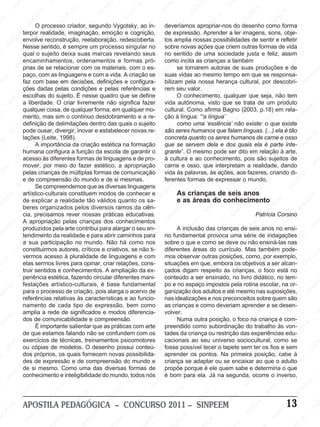 NP                        SI                                        EE
                                                                                                                                    E
                                                                                                                                                         EE                           N
            SI                                                                                          EM                        PE                                               SI
                            EM                        EM                        NP                    PE                       SI
                                                                                                                                 N                     NP                                          EM
                                                    PE                        SI                     N                                               SI                                          PE                            EM
                          PE                       N                                               SI                                                                      EM                   N                          PE
EE
   M
                       SI
                         N                       SI                                                                                            M                        PE                    SI                        N
                                                                       M
                            O processo criador, Esegundo Vygotsky, aoEin-
                                                                    E                       M                         EM deveríamos apropriar-nos do desenho como forma M
                                                                                                                                           EE                      IN                                                 SI
                                                                                                                  P                      P
                                                                                           E e cognição, de expressão. Aprender a M imagens, sons, obje- E        S
                                       EM
               Mterpor realidade, imaginação, emoção            NP                     PE                    SI
                                                                                                                N                   SI
                                                                                                                                       N                                                Eler                                            PE
                                   PE                        SI
            EE envolve reconstrução, reelaboração, redescoberta. tos amplia nossas possibilidades de Esentir e refletir
                                                                                    IN                                                                                              PE                        M                     IN
         NP                     IN                                                S                                                                      EM                   SI
                                                                                                                                                                                 N                      PE                         S
      SI         NesseSsentido, é M                   sempre um processo singular no EEMsobre novas ações que criem outras formas de vida            PE                                              IN
                                                    E                                              EM                                           SI
                                                                                                                                                   N                                                S
M                qual o sujeito PE
                      M                         deixa suasEEM            marcas revelando seusP no sentido de uma sociedade justa e feliz, assim M
                                                                                                PE                     IN                                             M                                                 EM
                    E                       IN
                 encaminhamentos, ordenamentos I e formas pró-
                   E                       S                      N  P                       N                        S                                            E E                      M                        PE                    EE
               NP                                               SI                        S
                                                                                                                                      EM                      NP
                                                                                                                                 como incita as crianças a também                        EE                    SI
                                                                                                                                                                                                                  N
                                                                                                                                                                                                                                       NP
            SI prias deM relacionar com os materiais, comMo es-
                                    se                                                                       E                                              SI
                                                                                                                                   PE se tornarem autoras de suas produções e Sde   NP                                                I
                                 E as linguagens e comM vida. A criação se SIN                           PE                                                                       SI                                                                    EM
      M          paço, PE     com
                                                     E EM                     EE a                    IN                         suas vidas ao mesmo tempo em M se responsa-
                                                                                                                                                    M                                               E que                    M                      PE
PE
    E                     IN                    NP                        NP                        S                            bilizamPEE      pela nossaEM              herança cultural, por descobri- SIN
                                                                                                                                                                                                   E
                                                                                                                                                                                                                        PE
                                                                                                                                                                                                                            E
                                                                                                                                                                                              NP
                 faz Scom base Iem decisões, definições e configura-
                                                                       SI                                               M                                             E
                                              S
                 ções dadas pelas condições e pelasMreferências e                           E                       EE           rem SIN valor. NP
                                                                                                                                         seu                                                SI                     SI
                                                                                                                                                                                                                      N
               EM                                                                       PE que se define        NP                                             SI                                                                       EM
             E escolhasEdo sujeito.EÉ nesse quadro
                                     M                       EM                      IN                      SI                           O conhecimento, qualquer queM                                       seja, não tem
                                                                                                                                                                                                                                    PE
          NP a liberdade. O criar livremente Snão significa fazer EEvida autônoma, visto que se trataEEde um produto
                                 PE                      P                                                                        M
                                                                                                                                                                                EE
                                                                                                                                                                                   M
                                                                                                                                                                                                                                IN
       SI                    IN coisa, deN            I qualquer forma, em qualquer mo- NP cultural. Como afirmaPBagno (2003, p.18) emS rela-        EM                                                P
                 qualquer  S                         S                      M                       EM                                              E
                                                                                                                                                                         SI
                                                                                                                                                                           N                       IN                                             EM
                                                                         EE                       E                      SI                    NP                                                 S                                            PE
M                mento, mas sim o contínuo desdobramento e a re-    NP                        NP                                              I
                                                                                                                                 ção à Slíngua: “‘a língua’                                                           EM                    IN
                 EM
                Edefinição de delimitaçõesEM                                               SI
                                                                  SI dentro das quais o sujeito                  M                                             M
                                                                                                                                          como uma ‘essência’ Enão                       EM existe:NoEque existe SP
                                        E                                                                     EE
            NP                     NP                                                                                            EE
                                                                                                                                    M                       EE                        P                      SI
          SI pode ousar, divergir, inovar e estabelecer novas re- Psão seres humanos queIN
                                 SI                      EM                      EM                       NP                                            NP                       S falam línguas. (...) ela EéM                   E tão
                 lações (Leite, 1998).                PE                      PE                       SI                                            SI
                                                                                                                              IN concreta quanto os seres humanos de carneNe osso                                             P                      EM
  M                                               IN da criação estética na formação S que se servem dela e dos quais ela é parte inte- NPE
                                                                          IN                                                                                             M                         EM                     I
 E                    EM A importância           S                       S                     M                                                                        E                       PE                       S                    I
                  PE                                                                        EE de garantir o grante”. O mesmo pode serSdito em relação à arte, S
                                                                                                                    M                     EM                        PE                      IN
                Nhumana configura a função da escola
                                          M                      M                       P                        E                     E                       IN                                             EM
             SI acesso àsEdiferentesPformas de linguagens e NPE pro- à INP
                                    P
                                        E
                                                              EE                     SI
                                                                                        N                                                                      S
                                                                                                                                                                                                            PE                        M
                                                                                                           I de
                                 IN meio do fazer estético, a apropriação carne e osso, que interpretam a Srealidade, dando       S cultura e M conhecimento, pois Nsão sujeitos Ede
                                                                                                                                                         ao                        M                                             PE                      N
                 mover,S por                           SI
                                                         N                                                S
                                                                                                                                                     EE                      PE
                                                                                                                                                                                 E                      I                                             SI
    EM                                                                       M                                                                     P                                                                        S IN
 PE              pelas crianças de múltiplas EE                                                  EM
                                                                        P formas deEcomunicação vida àsIN
                                                                                                                           M                     palavras, àsIN             ações, aos fazeres, criando di-
                       EM                      M                                                                        EE                   S formas deSexpressar M mundo.                                                                  EM
                 e E compreensão do mundo e de siP mesmas. NP
                   P de                      E                     SI
                                                                     N                                                           ferentes                                                    Eo
                                                                                                                                                                                                                   EM                     PE
                N                         PE                                            SI
                                                                                          N                       I
                                                                                                                                                              EM                          PE
              SI                       N
                            Se compreendemos que as diversas linguagens
                                    SI
                                                                                                                S                   EM                                               SI
                                                                                                                                                                                       N                       PE                    SI
                                                                                                                                                                                                                                        N
                                                           M                                                                                             N PE
                                                                                                                                  PE As crianças de seis anosN                                            SI
        M artístico-culturais PEE                      constituem modos de conhecer e IN
                                                                                M                       M                                             SI                                                                                           EM
     EE                     M
                 de explicar a realidade tãoP válidos quanto
                                                   N                         EE                     EE os sa- S                           e as áreas do                     M conhecimento EM
                                                                                                                                                                                                                                                PE
   P                     EE                      SI                     N                         P                                                                      EE                       M                      E
 N
                    NP
                 beres organizados pelos Idiversos ramos da ciên-     S                       SI
                                                                                                N                       M                    M                      NP                        EE                     NP                     SI
                                                                                                                                                                                                                                              N
                  SI precisamos rever nossas práticas educativas.                                                   EE                    EE                      SI                      NP                      SI Corsino
                 cia,                  EM                                                                      NP                    NP                                                 SI                Patrícia
                                   PE                         M
                 A apropriação pelasE crianças Edos conhecimentos                    M                       SI                    SI                                                                                                EM
          EM                    IN pela arteE contribui para alargar o seu en-
                                                         P                         E                                                                    EM                                             EM anos noNensi-          PE                     NP
        E                     S                        N                       P                                                                       E                      EM                      E                                              SI
    NP
                 produzidos                         SI                    SI
                                                                             N                       EM                    EM                     NP
                                                                                                                                          A inclusão das crianças de P
                                                                                                                                                                          PE
                                                                                                                                                                                                     seis                   SI
 SI              tendimento da realidade e para abrir caminhos para
                      M                                                                        N PE                                             SI
                                                                                                                        PE no fundamental provoca uma Ssérie de indagações EM
                                                                                                                                                                       IN                        IN
                                                                                            SI                        N                                              S
                 aE
                 PE sua participação no M   M                      mundo. Não há como SI                            nos          sobre o que e como se deve ou não ensiná-las nasPE                                 EM
                                        EE
              N constituirmos autores, Ecríticos e criativos, se não ti- diferentes áreas do currículo. Mas também pode-
                                     P                                                                                               E M                                                                        PE                      N
            SI                    IN                         PE                    EM                                             PE                      EE
                                                                                                                                                             M
                                                                                                                                                                                   EE
                                                                                                                                                                                      M
                                                                                                                                                                                                           SI
                                                                                                                                                                                                             N                       SI
                                 Sacesso à SIN                                    E
                                                        pluralidade de linguagens e com SIN              E M                                            P                        P                                                                     EM
                                                                             NP                       PE                                                                                                                                           PE
                 vermos                                                                                                          mos observar outras posições, como, por exemplo,
                                                                                                                                                                             IN
     M                                                                                                                                              IN                                                                       M
    E            elas sermos livres para opinar, criar relações, cons-
                         M                                                 SI                    SI
                                                                                                   N                                               S                        S
                                                                                                                                 situações em que, embora os objetivos a ser alcan-               EM                       E                     IN
PE                    EE sentidosEe conhecimentos. A ampliação da ex- çados digam respeito às crianças, o foco está no S
                                              M                                                                         M                                                                     PE                      N PE
                 NP
                 truir
                                         PE                         M                                               EE                    M                      EM                       SI
                                                                                                                                                                                            N                      SI
               SIperiência Iestética, fazendo circularM         EE                     E diferentesINP                                 EE
                                                                                                                                 conteúdo a serE ensinado, no livro didático, no tem-                                                    M
                                      N
                                                            NP                        E                      S
                                                                                                               mani-
                                    S artístico-culturais, é Pbase fundamental SINPe no espaço impostos pela rotina escolar, naPor-                        NP                                                                         EE                  E
        M festações                                       SI                     N                                               po                     SI                       EM                    EE
                                                                                                                                                                                                           M                     N                     PE
     EE                                                                        SI alarga oMacervo de ganização dos adultosPE até mesmo nas suposições,                                                                         SI                   N
                 paraM processoM criação, pois
                            o                       de
                                                                                                  EE                                                                       Ne                      NP                                             SI
 NP                    EE                        E                                                                       EM nas idealizações e nos preconceitos sobre M
                                                                                                                                               M                        SI                      SI
                                              PE                     EM
                 referências relativas às características e ao funcio-
                     P                                                                        NP                     PE                  PE
                                                                                                                                             E
                                                                                                                                                                                                                    EE
                                                                                                                                                                                                                       quem são
                  IN                      I                         de                     SI
                Snamento deN cada tipoPE expressão, bem como as Icrianças e como deveriam aprender Pe se desen-E IN                    N                         M                       M
                                                                                                                                                                                                                                           M
                                        S                     IN                                                S                   S                        EE                      EE                       IN                       PE
                                                             S
                 amplia a rede de significados e modos diferencia-
         M dos deEM                                                                M                                             volver.                  NP                     NP
                                                                                                                                                                                                             S
                                                                                                                                                                                                                                  SI
                                                                                                                                                                                                                                     N                   S
       E                      E comunicabilidade e compreensão.               P EE                    E M                    M            Numa         SIoutra posição, o foco na criança é com-
                                                                                                                                                                              SI
    PE                   NP                        EM                     IN                       PE                       E                                                                      EM                                            M
IN                                              PE                                             IN                        PE
                       SI É importante salientar Sque as práticas com arte preendido como subordinação Edo trabalho M von- PEE               EM                       M                        P                        E às
                                          SI
                                             N falando não se confundem comIN                 S                                             Eda criançaEou restriçãoIN experiências edu-
                                                                                                                                                                    E                                                PE
              EM
                 de que estamos                                                                                     S os tades         NP
                                                               EMtreinamentos psicomotores cacionais aoSIseu universo sociocultural, como se                  NP
                                                                                                                                                                                           S das
                                                                                                                                                                                                                SI
                                                                                                                                                                                                                  N                     SI
                                                                                                                                                                                                                                           N
                                                                                      M                                              SI
           PE exercícios de técnicas,                       PE                       E
                               EE
                                  M
        IN ou cópias de modelos. O desenho possuiEM     IN                       PE                         conteú- EMfosse possível tecer o EE
                                                                                                                                                                                   M                                                                  NP
      S                      P                         S
                                                                            SI
                                                                              N                       PE                                                                     P tapete semEM os fiosEEMsem
                                                                                                                                                                                                        ter                   e                     SI
                 dos IN S próprios, os quais fornecem novasIN                                       possibilida-PE aprender M pontos. Na primeira posição,Pcabe à
                                                                                                                                                  E os                    IN                      PE
M                                              M e de compreensãoSdo mundo IN criança se adaptarSou se encaixar ao queNo adulto EM
                                                                                                                      Se                   N  PE                                             S IN                    SI
                 des de expressão            E                                                                                           SI
              EM si mesmo.               PE Como uma das diversas formas de propõe porque M ele quem sabe e determina o quePE
                                                                  EM
                 de
                                    SI
                                      N                        PE                       M                    EM                                               Eé                                                                     SI
                                                                                                                                                                                                                                        N
          NPE conhecimento e inteligibilidade doEmundo, todos nós Eé bom para PE Já na EEM
                                                          SIN                     PE                      PE                      M                      N ela.                                          EE
                                                                                                                                                                                   segunda, ocorre o inverso,
                                                                                                                                                                                                             M
       SI                                                                    SI
                                                                                N
                                                                                                     SI
                                                                                                       N                      PE                      SI                      NP                    NP                      EM
                           EM                                                                                             IN                                               SI                     SI                                              EM
M                      P E                      E M                                                                      S                   M                                                                         N PE                    PE
                 SI
                    N                        PE                     M                       EM                                             E                       M                                                SI                    SI
                                                                                                                                                                                                                                             N
                                         IN                      EE                     PE                       M                      PE                     EE                        M
                                       S
                                                             NP                        N                      EE                    IN                     NP                         EE
         E M APOSTILA PEDAGÓGICA – CONCURSO S
                               M                          SI                        SI
                                                                                                        INP                         2011 – SISINPEEMP                           IN                     PE
                                                                                                                                                                                                           EM                  13EM                  SI
                                                                                                                                                                                                                                                       NP
        E                     E                                                                        S                                                                       S                                              PE
   NP                     PE                                               EM                                              EM                                                                     SI
                                                                                                                                                                                                     N
                                                                                                                                                                                                                        SI
                                                                                                                                                                                                                           N
 SI                   IN                      E EM                      PE                     M                        PE                   E EM                     M                                                                       M
                     S                      P                       IN                      EE                       IN                    P                      EE                        M                                              EE
 