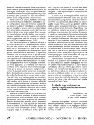 S                      SI                     NP                                             SI                     SI
                                                                                                                                                    N                    E                                                N                    PE
  M                                                                      SI                                                                                           PE                      EE                       SI                    IN
EE                                           EM                                                 EM                                                                   N                      NP                                              S
                     M
                                                                                            PE                      EM                                             SI                    SI
                P EE                      PE                      EM                      N                      PE                      EM                                                                      EM
             IN diferentesIN                                                           SI
                                     S padrões NPE sílaba e outras marcas dife- título; os portadores de EM e o tipo PE texto a eles
                                                                                                             IN                       PE                     M                                                                        EM
           S                                               I de                                            S                      IN                       EE                      texto                   IN de                  PE                     PE
                                                         S                     M
                               Mde letras que aparecem nos textos (sinais de relacionados; e, quando houver, as ilustrações, as
                                                                                                                                 S                     NP                      PE                        S                     IN                    IN
                   rentes    E                                               EE                     M                                               SI                   SI
                                                                                                                                                                            N                                                 S                     S
 EM                      PE
                   pontuação, acentuação). NP   M                                                EE
                                                                         Tudo isso precisa ser tra-                     M          imagens. O mais importante é M perder de vista o               não
                    SI
                      N
                                            PE
                                               E
                   balhado deNvárias maneiras pelo(a)Sprofessor(a) PE SI                    IN
                                                                                               P                       E                     M                                                EE                    EM                       M
                                                                                                                    com                   EE
                                                                                                                                   sentido dos textos.          EM                       NP                      PE                       EE
                                      S I para que cada vez mais seus conheci-                                SIN                     N P                     E que as crianças tenham acesso Pe
                                                                                                                                                                                      S I                     N                       N
           EM as crianças                                     M
                                                          EE escritaEM crescendo.                                                  SI É preciso            NP                                               SI                     SI                    EM
        PE         mentos sobre a língua
                               M                       P                          vão                                                                   SI
                                                                                                                                   contato intenso com diferentes textos para que pos-
                                                                                                                                                                             M                                                                       PE
   SI
      N                      E                    SI
                                                     N                        PE                    EM                       M                                              E
                                                                                                                                                                                                   EM                                             IN
                         PE Para escrever, é preciso, também, ter um co- sam explorá-los, perguntandoEsobre eles,Etentando S
                                                                          IN                     PE                      EE                     M                       PE                                                 M
                    SI
                       N
                   nhecimento textual: o modo como cada tipo de Itex-    S
                                                                                            SI
                                                                                               N                     NP                      EE                    SI
                                                                                                                                                                      N
                                                                                                                                   adivinhar seus conteúdos, observando sua organi-M        NP                       PE
                                         EM                                                                       S                      NP e suas marcas, para que possam elaborar       SI                      IN                    EE
                                     PE                        EM
                   to se organiza no papel, as diferentes característi-                                                               SI
                                                                                                                                   zação                                                                        S
                                                                                                                                                                                                                                    NP
         EE
            M cas discursivas dosEdiversos tipos de textoM(partes saberes sobre as suas características e ampliando
                                  IN                       P                                                                                             EE
                                                                                                                                                            M
                                                                                                                                                                                                                                 SI                      NP
                                S                       N                        EM                   PE
                                                                                                         E                                                                     E M                                                                    SI
     NP            que os compõem, temposNPE         SI                                                                                             NP
                                                                              verbais característicos EM seus conhecimentos Ede mundo.EDo ponto M vista
                                                                                                                                                                                                         M
                                                                                                                                                                        NP
  SI                                                                                               IN                                             SI                                                                        de
                                                                         SI
                                                                                                                            E                                                                      PE
                   etc.), informações relevantes, modos Sde iniciá-los,
                      EM                                                                                               NP                                             SI
                                                                                                                                   do método de trabalho, se queremos trabalhar no EEM         IN                       EE
                   PE                       EM                                                                      SI                                                                       S                      NP
                                        PE                                               EM
               IN de terminá-los, entreMtantas outras. Com certeza, sentido de uma sociedade democrática, é relevante                    EM                                                                      SI                      NP
              S tais características não são rígidas, mas há deter- aPcriação de EE
                                      N                                                 E                                              E                      M                                                                        SI
                                   SI                        EE                   IN
                                                                                      P                    EM                      N                                               EM
                                                                                                                                                          P espaços pedagógicosEem que tanto o(a)                                                        EM
                   minados padrõesI que                 NP se vão Sconstituindo cultural- SI professor(a) quanto os estudantes possam M
                                                                                                       PE                                             IN                      PE                          M                                          PE
     EM                                              S                                              IN                                               S                     N                          PE                     E elabo-             IN
 PE                       EM
                   mente, uma vez que a escrita tem umaS longa histó-
                        E                                                E M                                             M         rar propostas de atividades, deN     SI                        I projetos eNde plane- SPE
                                                                                                                       E                                                                        S
                   NP                       M                         PE                                           PE                      EM
                                                                                                                                   jamentos. É imprescindível que todos se sintam à                                  SI
                 SIria social PEE      (Tolchinsky-Landsman, 1990).
                                                                 IN                       EM                                            PE                      M
                                                                                                                IN a vontade e tenham espaços para manifestar seus                      M                                                EM
                                                                S
                             UmINoutro conhecimento fundamental para                  PE                      S                      IN                    P EE                    PEE                       M                        PE                  E
                                                                                    N                                              S                                                                      EE                       N
                                  S                                              SI
        EM produção de textos é o conhecimento de mundo: gostos e desgostos, suas alegriasPe contrariedades,
                                                        M                                                                                               IN                      IN                                              SI                    NP
    PE                                                 E                                              M                                               S                      S                         N                                           SI
IN                 ninguém dá o NPE não tem. É precisoEE
                         M                       que                                              P conhecerEoM suas possibilidades e limites, seus sim e Eseus não.
                                                                                                                          E                                                                         SI                   M
                       E                      SI
                   tema, fato ou assunto sobre o qualSIse vai falar P   EM                      N                                             M                       M
                   PE                                                PE                                                                                            EE
                                                                                                                   IN ou SePas cartilhas Pe os livros Edidáticos forem convida-E
                                                                                                                                          EE                                               M                        PE                       M
                INescrever, para que seSalcance coesão temática,Spara dos para a sala de aula,E que seja como material
                                       M                        I N                                                                                            N                                                IN                      PE
              S
                                    EE                                              EM                                              SI
                                                                                                                                       N                    SI                       P                         S                     IN                  NP
                   que se Pconstruam textos relevantes. É importante              E                      M                         auxiliar da turma – a direção da organização doStra-
                                                                                                                                                                                S IN                                                                  SI
                               N                                                P                      E
    EM                       SI
                   conversar com EEM crianças IN   as                         sobre o queEse vai es-                                                EM
                                                                                                                                   balho pedagógico é dos professores, em conjunto                    EM
 PE                                              P que contribuam para Ique elas pos-M com os E
                                                                            S                     NP                      E                      P alunos e aMcomunidadeE escolar. EEM            P                                            M
                   crever, ler textos
                    EM                      SI
                                               N                                                S                     PE                     IN                      E
                                                                                                                                            SPara finalizar, considerando os Iencaminha-PEE  SI
                                                                                                                                                                                               N
                                                                                                                                                                                                                    NP
                  Esam expandir seus conhecimentos sobre os temas, M                                              IN                                              PE                                              S
              NP                                                EE                      M                        S
                                                               sobre os textos que vão elabo- Ementos e asSquestõesEM
                                                                                     EE
                                                                                                                                                               IN                                                                     SI
                                                                                                                                                                                                                                        N
            SI provocá-las a refletir P
                                    M                       N                                                                      EM                                               apresentadas, em função                                              SI
                                 EE pode ser feito desde muito cedo, com crian- P da organização do trabalho pedagógico no ensi-
                                                        SI                       NP                    M                                                                         E                       EM
     M             rar. Isso
                            IN
                               P                                              SI                   PE
                                                                                                      E                       N                     EM
                                                                                                                            SI no fundamental, destacamos que as açõesEM   NP                        PE                                          EM
 EE                çasS muito pequenas. É no contato com materiais                                                                               PE                      SI                      IN                     PE desen- PE
P                                               M                                               IN                                            N                                                 S
                                             EE                        M                       S                    M                       SI
                                                                                                                                   volvidas na educação infantil, pela ênfase na ora-IN                            SI
                                                                                                                                                                                                                      N
                EM                       NP                      P EE
                   escritos e com a mediação de um leitor mais expe-
                                                                                                                 EE                                             EM formas de expressão, por meio                                           S
                                      SI
             PE riente que a criançaIN buscando compreender o EMvai                   M                        P                   lidade e em outras       PE                       EM
          N sentido do que estáSescrito: explorando as SIN                          E
                                                                                                                                                        SI
                                                                                                                                                          N                       PE                       M                     EM
        SI                    M                                                N PE                      possibili- PE da participação ativaNdas crianças em atividades       I                         EE                    PE                    M
                   dades de significação; relacionando característicasIN interativas e lúdicas, podem ser um bom SIN
                             E                                              SI                                                                                              S                          P                  caminho PEE
                         PE                      EM                                               EM                       S                                                                       IN
M                                             PE
                   dos textos; familiarizando-se com as PE
                      N                                                                                                                       EM                                                S
                                                                                                                                                                      processos de ensino-aprendiza- IN
                   SI                      IN
                                                                                               letras, as pala-
                                                                                                                  M
                                                                                                                                   para orientar osM
                                                                                           IN que compõem gem Eao longoPEE ensino fundamental – a escola S
                                                                                                                                           P                                                                       M
                   vras, as frases e as EEM
                                         S                      outras marcas             S                    EE                     SI
                                                                                                                                         N
                                                                                                                                                             N do                                              EE
                                                                                                                                                                                     EM
            M
         EE os textos escritos; SIN
                                                              P
                                                        elaborando hipóteses sobre o que
                                                                                 EM                       NP                       precisa serSI séria, mas não precisa ser sisuda,
                                                                                                                                                                                  PE                        NP                   EE
                                                                                                                                                                                                                                    M                   NP
                               E M                                                                      SI                                                                     N                         SI                                           SI
    NP             estáPE     escrito a partir do quePE conhece; refletindo EM como dizia Paulo Freire.
                                                                                já                                                                                          SI                                               NP
  SI                     N as muitas questões Sque a professora destaca    IN                                              E                     EM                                                                        SI
                       SI
                   sobre                       M                                               EM                      NP                     PE                                                EM                                            EM
                                            EE                                              PE da leitura de        SI                    IN                       M e aprendizagem na       PE                                             PE
                                        NP
                   como significativas para o aprendizado
                                                                EM                        N                                              S Avaliação            EE                       IN                      EM                   SI
                                                                                                                                                                                                                                         N
               M                     SI                      PE
           EE seus alunos. Aprende-se a ler com a leitura, como                        SI                                                    escola:P a práticaS pedagógica como                              PE                                            N
          P                                                                                                 M
                                                                                                        EEos mes- EM                                     SI
                                                                                                                                                            N
                                                                                                                                                                                                          IN                                             SI
        N                                                IN                                                                                  eixo da reflexão                 EM                         S
     SI                                                S
                   foi dito, mas os caminhos não parecem ser
                                                                            EE
                                                                               M                     NP                       E
                                                                                                                                                                          PE                                                 EM
                        E EM
                   mos para todas as crianças.                             P                      SI                     INP                    M                      N                         M                        PE                    EM
                      P                         M
                                              E exposto, oIN                                                           S
                                                                                                                                           PE
                                                                                                                                               E                     SI                        E                    SI
                                                                                                                                                                                                                       N                      PE
                 SI
                    N Diante PE            do                        S trabalho do(a) professor(a)                                                                                         PE Telma Ferraz Leal,N                         SI
                                       IN
                   é o de proporcionarMatividades eE questionamentos                     EM                    M                       SIN                    M                       SIN Eliana Borges Correia
                                      S                                                                     EE                                             EE                                                                                             SI
                                                            E                      NP                é, P                                                                               e Artur PEE
                                                                                                                                                                                                             M
       EM que considerem as microanálises, isto SIN análises M
                             EM                        PE                        SI                                                                    NP                                                Gomes de Morais        EM
      E                                             N
                   que Etenham como ponto de partida os elementos E                                                                                 SI                     EM                         N                     PE
 NP                       P                       SI                      M                                              PE                                             PE                          SI                   IN                     EM
                    S IN
                   menores do texto (letra, EE                         fonema, sílaba), e também
                                                                                              M                       IN                     Aprender com prazer, aprender brincando, PE
                                                                                                                                              M                     IN                                                  S
                                          M                         P                        E                      S                     EE                       S                       M                                             SI
                                                                                                                                                                                                                                            N
                   as macroanálises, ouIN
                                       EE                                                PE                                           NP
                                                               S seja, aquelas que têm como brincar aprendendo, aprender a aprender, apren-                                            EE                       M
                   ponto dePpartida as características mais globais do              SI
                                                                                      N
                                                                                                           M                        SI                      M
                                                                                                                                   der a crescer: a escolaNé, sim, espaço de aprendi-P                       EE                                          EM
                                SI
                                   N
                                                                                                                                                       PEE
                                                                                                       EEorganiza zagem. Mas o que asSIcrianças eINP jovens EM                                                                                        PE
                   texto, tais como:EM modo como o texto NP
                                                       o                                            se                        M                    IN                                                  S os                  Eapren- SIN
                                                 PE e a temática do texto a partir doE dem naS escola? EM
                                                                           EM                    SI                       E                                                                                              NP
                   no papel; o tipo
                                            SI
                                              N                         PE                                           NP                                                                       M                       SI
                                                                  S IN                                             SI                     M                      PE                       EE                                               EM
                                                                                       EM                                              EE                    SIN                     N  P                                              PE
                                EE
                                    M                                               PE                  EE
                                                                                                            M                      NP                                              SI                       EM                    SI
                                                                                                                                                                                                                                    N                   EM
                               P                      E EM                     SIN                    P                         SI                    M                                                N PE                                          PE
                          SI
                             N
                                                 NP                                               SI
                                                                                                     N                                              E                     M                         SI                      M                     IN
                   22                          SI                        APOSTILA PEDAGÓGICA IN–E CONCURSO 2011 – SINPEEM S
                                                                                                                     EE
                                                                                                                         M                       P                     EE                                               EE
                                                                  EE
                                                                      M                                                                    S                      NP                                                NP
                EM                                                                        EM                     NP                                             SI                      EM                       SI                      EM
             PE                                               NP                       PE                     SI                                                                    PE                                               PE
         IN                                                 SI                   SI
                                                                                    N                                            EE
                                                                                                                                    M
                                                                                                                                                         M                       IN                        M                     IN
 