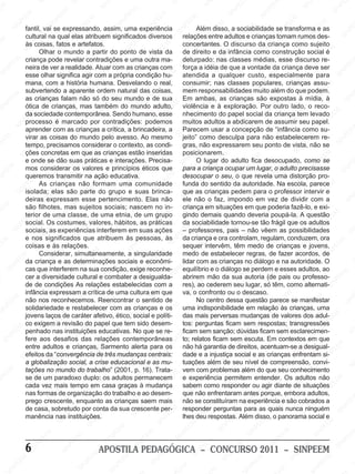 S                      SI                     NP                                             SI                     SI
                                                                                                                                                    N                    E                                                N                    PE
  M                                                                      SI                                                                                           PE                      EE                       SI                    IN
EE                                            EM                                                  EM                                                                 N                      NP                                              S
                     M
                                                                                              PE                       EM                                          SI                    SI
                P EE                       PE                     E M                      N                        PE                      EM                                                                      EM
             IN fantil, vaiSIse expressando, assim,I uma experiência NPE Além disso, a sociabilidade se NPE
                                        N                     PE                         S                      IN                                           EE
                                                                                                                                                                M                                                                      EM
                                                                                                                                                                                                                                                         PE
           S                                               IN                                                 S                     I                                                EM                      I transforma PE as     e
                   cultural                              S
                              M na qual elas atribuem significados diversos relaçõesSentre adultosPe crianças tomam rumos des-
                                                                               EM                                                  S
                                                                                                                                                       I NP                    N
                                                                                                                                                                                   E                       S
                                                                                                                                                                                                                               SIN                 S IN
 EM                        EE                                              PE                         M                                                                     SI
                   às PN                          M
                          coisas, fatos e artefatos.
                                                E                       N                          EE                      M         concertantes. O discurso da Ecriança como sujeito            M
                    SI Olhar o Emundo a partir do ponto de vistaEE    SI                      NP                                              EM                     infância como construção social éEM
                                                                                                                                                                                             PE                       EM
                                          NP                                                SI                    IN
                                                                                                                      P da de direito e da M
                                        I revelar contradições e uma outra ma- deturpado: nas classes médias, esse Ediscurso NPE           PE                    EE                     S IN                       P
                                      S                                                                          S                      N                                                                        N
           EM criança pode                                                                                                                                  NP                                                SI
                                                                                                                                     SI                                                                                                re-
                                                          EE
                                                             M                                                                                                                                                                      SI                   EM
        PE         neira M ver a realidade. AtuarEcom
                               de                       P                          M as crianças com força a idéia de que a vontade da criança deve ser   SI                    M                                                                    PE
   SI
      N                                               N                      PE                       EM
                   esseEolhar significa agir com a própria condição hu- M atendida a qualquer custo, EEM
                                                   SI
                                                                                                                                                                               E                  especialmente para SI
                                                                                                                                                                                                                                                  N
                         PE                                               IN                       PE                       EE                     M                      PE                                               EM
                    SI
                       N
                   mana, com a história humana. Desvelando o real,       S
                                                                                             SI
                                                                                                N                       NP                      EE                    SI
                                                                                                                                                                         N
                                                                                                                                     consumir; nas classes populares, crianças assu-M        NP                        PE
                                          EM                                                                         SI                     NP responsabilidades muito além doIN podem.    SI                                            EE
                                     PE                         M
                   subvertendo a aparente ordem natural das coisas,
            M as crianças falam não só do seu mundo eMde sua Em ambas,EM crianças são expostas à mídia,P à
                                                             EE
                                                                                                                                     mem SI                                                                       S que
         EE                       IN                       P                                                                                                                                                                      SI
                                                                                                                                                                                                                                     N                   NP
                                S                        N                        EM                     PE
                                                                                                             E                                           P E as
                                                                                                                                                                                EE
                                                                                                                                                                                   M                                                                  SI
     NP                                               SI                         E
                   ótica de crianças, mas também do mundo adulto, EM violênciaN e à exploração. Por EE
                                                                            NP
                                                                                                                                                                                                          M
  SI                                                                     SI
                                                                                                     IN                        E                    SI                     NP                       P outro lado,Mo reco- M
                   daM                                                                              S
                       E sociedade contemporânea. Sendo humano, esse nhecimento do papel social Sda criança tem levado EE NP                                             SI                     IN                        EE
                   PE                         M                                                                        SI
                                             Emarcado por contradições: podemos muitos adultos a abdicarem de assumir Pseu papel.P                                                                                    N
                N processo é               E                                               EM                                               EM                                                                     SI                     N
              SI aprenderNP as crianças a crítica, a brincadeira, a Parecem usar a concepção de “infância como su-
                                     I com                     EM                       PE                                             PE                     EE
                                                                                                                                                                 M                                                                      SI
                                   S                         E                       N                        EM                     N                                                M                                                                  EM
                                                        NP                        SI avesso. Ao mesmo SI jeito” comoP desculpaPEE
                                                                                                          PE                                            IN                                                 EM                                       PE
     EM            virar as coisas do mundo pelo      SI                                                N                                              S                                                 E
                                                                                                                                                                              N para não Pestabelecerem re-                   EM                 IN
 PE                       EM
                   tempo, precisamos considerar o contexto, as condi-
                        E                                                  M                         SI                    M                                               SI
                                                                                                                                     gras, não expressarem seu ponto de vista, não se S            IN                       PE
                                                                         E                                                E                                                                      S                       N
                   NP                        M                       PE                                               PE                      EM                                                                       SI
                SIções concretas em que as crianças estão inseridas posicionarem. M
                                          EE                      IN                       EM                      IN                     PE O lugar Edo adulto fica desocupado, como se
                                                                                                                                                                 E                        M                                               EM
                                    NP
                                                                S
                   e onde se dão suas práticas e interações. Precisa-                   PE                       S                     IN                    P                        EE                       M                       PE                 E
                                  SI
        EM mos considerar os valores e Sprincípios M     M                          IN                   éticos que
                                                                                                                                     S
                                                                                                                                                          IN
                                                                                                                                     para a criança ocupar Ium lugar, o PE         NP                         E
                                                                                                                                                                                                           adulto precisasse     SI
                                                                                                                                                                                                                                    N
                                                                                                                                                                                                                                                     NP
    PE                                                EE                                                                                                S                       S                       N                                          SI
IN                 queremos transmitir na ação educativa.E
                         M                        NP                                                PE                       EM desocupar o seu,M que revelaSIuma distorção pro-
                                                                                                                                                                          o                                                M
                       E                      SI                        EM
                                                                     formam umaN comunidade    SI                        PE          fundaMdo sentidoEda autoridade. Na escola, pareceEM                                 E
                 N PE As crianças não PE                                                                              IN                     EE                     PEpedem para o professor intervir Pe
                                                                                                                                                                                            M                         PE                    E
                                                                  N
              SI isolada; EM são parte do grupo e suas brinca- que as crianças                                      S                       P                                              E                       N
                                      elas                     SI                                                                       IN                     SI
                                                                                                                                                                  N                    PE                        SI
                   deiras PE                                                       EE
                                                                                       M                                              S                                              N                                              S IN                 NP
                               N
                                  expressam esse pertencimento. Elas não
                                                                                                          EM                                                                      SI
                                                                                                                                     ele não o faz, impondo em vez de dividir com a                                                                   SI
    EM                       SI                       EM
                   são filhotes, mas sujeitos sociais; nascem no in-          NP                         E                                            EM
                                                                                                                                     criança em situações em que poderia fazê-lo, e exi-              EE
                                                                                                                                                                                                         M
 PE                                               PE                        SI                      NP
                                                                                                   Ide um grupoM gindoNPE    E                                                                     Ppoupá-la. AEM
                   terior de uma classe, de uma etnia,S
                    EM                          N                                                                        PE                        demais quando deveriaEM                    SI
                                                                                                                                                                                                N                       PE questão EM
                  Esocial. Os costumes, EM   SI                   valores, hábitos, as práticas                      IN                        SI
                                                                                                                                     da sociabilidade                PEtornou-se tão frágil que os adultosPE         IN
                                                                                                                                                                                                                    S
              NP                                              PE                      EE
                                                                                          M                         S
                                                                                                                                                                SI
                                                                                                                                                                  N
                                                                                                                                                                                                                                       SI
                                                                                                                                                                                                                                         N
            SI sociais,EM experiências interferem em suas ações E–Mprofessores, pais – não vêem as possibilidades
                                    as                      N                                                                        E                                                M                                                                  SI
                                 E                                                NP
                                                         SI que atribuem às pessoas, às NP da criança e ora controlam, regulam, conduzem, ora
                                                                                                           M                                                                       EE                     EM
     M             e nosP significados
                             N                                                 SI                    PE
                                                                                                         E
                                                                                                                               SI sequerPEE
                                                                                                                                                        M                     NP                       PE                      M                  M
 EE                       SI
                   coisas e às relações.                                                                                                                                    SI
                                                                                                                                                     intervêm, têm medo de crianças PeE jovens, PEE
                                                                                                                                                                                                  IN                        E
P                                               EM                                              S IN                                              N                                              S
                                            PE                     EE
                                                                       M
                             Considerar, simultaneamente, a singularidade                                              M                       SI
                                                                                                                                     medo de estabelecer regras, de fazer SIN                                         acordos, deIN
                EM criançaNe as determinações sociais e econômi- lidar com as crianças no diálogo e na autoridade. O
              E da                      I                        P                                                P EE                                           EE
                                                                                                                                                                    M
                                                                                                                                                                                         M
                                                                                                                                                                                                                                            S
             P                        S                        N                       M                                                                       P                       E
                                                            SI
          N cas que interferem na sua condição, exige reconhe- EEM                    E                      SI
                                                                                                                N                                           N                       PE                       M                    EM
        SI                                                                        PE                                                                     SI
                                                                                                                                 P equilíbrio e o diálogoSse perdem eEE          IN                        esses adultos, ao
                                                                                                                                                                                                                               PE
                              M
                   cerPEE diversidade cultural e Scombater a M                IN                                                N                                                                       P                     N                   EM
                           a                      EM                                                E desigualda-I abrirem mão da sua autoria (de pais ou professo- PE
                                                                                                                              S                                                                     IN                     SI
M                     N                       PE                                                PE                                               EM
                                                                                                                                     res), ao cederemMseu lugar, só têm, como alternati- SIN     S
                    SI
                   de de condições As relações estabelecidas com a
                                            IN                                               INcultura emMque va,NoEconfrontoEou o descaso.   P                      E                                               M
                                          S                      EM                        S                      EE                                                                                             EE
                   infância expressam aEcrítica de uma                                                                                   SI                    NP                      EM
            M
         EE não nos reconhecemos. Reencontrar o sentido deIN
                                                              P
                                                                                  EM                          NP                                             SI                     PE
                                                                                                                                               No centro dessa questão parece se manifestar                   NP                  EE
                                                                                                                                                                                                                                     M                  NP
                              EE
                                 M                       S                                                 SI                                                                     N                        SI                                         SI
    NP             solidariedade e restabelecer Ecom as crianças e os EM uma indisponibilidadeI em relação às crianças, uma
                                                                               P                                                                                               S                                              NP
  SI                     NP laços de caráter afetivo, ético, social e políti- das mais perversas mudançasM valores dos adul- M
                                                                           IN                                                 E                     EM                                                                      SI
                       SI
                   jovens                       M                        S                       EM                      NP                      PE                                            EE de                                          EE
                                             EE                                               PE sido desem- tos: IN   SI                                           EM                      NP                    transgressõesP
                                           P
                   co exigem a revisão do papel queIN             M                         tem                                             S perguntas Eficam semSIrespostas; EEM                                                        N
               M                      IN
                                                             PE
                                                                E                       S
           EE penhadoS nas instituições educativas. No que se re- ficam sem sanção; dúvidas ficam sem esclarecimen-
                                                                                                                                                                P                                                                      SI                   N
          P                                                                                                   EM
                                                         INdas relações contemporâneas EEMto; relatos ficam sem Eescuta. Em contextos em que
                                                                                                            E                                              S IN                                             I NP                                         SI
        N                                                                                                                                                                         M                        S
     SI            fere aos desafios                    S
                                                                            EE
                                                                                M
                          EM adultos M crianças, Sarmento alerta para osP não háM                      NP                                                                    PE                                               EM
                   entreE                         e                        P                         SI                     IN                      garantia deN           direitos, acentuam-se a PE
                                                                                                                                                                                                  M                         desigual- EEM
                    NP                         E                       IN                                                 S                     EE                     SI                  asE
                                                                                                                                                                                                E                     SI
                                                                                                                                                                                                                         N                     P
                                            PE
                 SIefeitos da I“convergênciaSde três mudanças centrais: dade e a injustiça social eINP crianças enfrentam si-N
                                                                                             M                                              NP                                                                                             SI
                                         N
                   a globalização social, a crise educacional e EM mu-                   EE                                              SI
                                                                                                                                     tuações além M seu nível de compreensão, convi-
                                                                                                                                                               E de                     S
                                      S
                                                            EMtrabalho” INP                                    E as                                        PE                                                  M                                          SI
       E M tações no mundoPdo                             E                       S  (2001, p. 16). Trata-N  P                       vem com problemas além do que PEE conhecimento
                                                                                                                                                         N                                                seu                    EM
      E                      EM                      N                                                  SI
                   se de um paradoxo duplo: os adultos permanecem E e experiência permitem entender. Os adultos não EM
                                                                                                                                 M                    SI                      EM                       N                      PE
 NP                       PE                       SI                     M                                                 PE                                            PE                         SI                    IN
                    SI
                       N
                   cada vez mais tempo em casa graças à mudança         E                       M                      SIN           sabem como responder ou agir diante deSsituações PE
                                                                                                                                               EM                     SI
                                                                                                                                                                        N
                                                                    PE                      EE
                                           M organização do trabalho e ao desem- queEnão enfrentaram antes M                                                                                                                              SI
                                                                                                                                                                                                                                             N
                   nas formas de       EE                      SI
                                                                 N
                                                                                        N  P                                             NP                                              EE porque, embora adultos,
                                                                                                                                                                                                                E M
                                   NP                                                SI                       M                       SI                      M                     NP
                                                                                                                                     não se constituíram na experiência eEsão cobrados a                                                                 EM
                   prego crescente, enquanto as crianças saem mais
                                SI                                                                         EE                                             EE                      SI                      NP nunca ninguém       M                    PE
                   de casa, sobretudo por conta da sua crescente per-EM responderP perguntas para as quais
                                                     EM                                               NP                                              N                                                 SI                    EE                  IN
                                                  PE                       EM                      SI                        E                      SI respostas. Além disso, o panoramaPsocial e S                        N
                   manência nas instituições.  N                       PE                                               NP           lhes deu                           EM                                              SI
                                             SI                     IN                                                SI                     M                      PE                      EE
                                                                                                                                                                                               M
                                                                                                                                                                                                                                            EM
                                                                  S                                                                      EE                      IN                       P                                             PE
                                                                                         EM                                                                     S                      N
                                EE
                                    M                                                PE                     EE
                                                                                                               M                     NP                                              SI                       EM                   SI
                                                                                                                                                                                                                                     N                  EM
                               P                       EEM                      SIN                      P                        SI                    M                                               N  PE                                       PE
                          SI
                            N
                                                  NP                                                SI
                                                                                                       N                                              E                      M                       SI                      M                   IN
                   6                            SI                       APOSTILA PEDAGÓGICA IN–E CONCURSO 2011 – SINPEEM S
                                                                                                                        EE
                                                                                                                           M                       P                     EE                                               EE
                                                                   EE
                                                                      M                                                                       S                      NP                                               NP
                EM                                                                          EM                      NP                                             SI                     EM                       SI                     EM
             PE                                               NP                        PE                       SI                                                                   PE                                              PE
         IN                                                 SI                     SI
                                                                                     N                                             EE
                                                                                                                                      M
                                                                                                                                                           M                       IN                        M                    IN
 