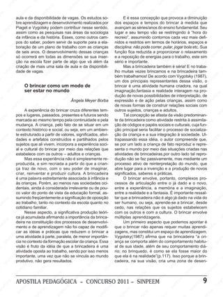 NP                         SI                                         EE
                                                                                                                                      E
                                                                                                                                                            EE                          N
            SI                                                                                            EM                        PE                                               SI
                             EM                        EM                         NP                    PE                       SI
                                                                                                                                   N                      NP                                          EM
                                                     PE                         SI                     N                                                SI                                          PE                            EM
                           PE                       N                                                SI                                                                       EM                   N                           PE
EE
   M
                        SI
                          N                       SI                                                                                               M                       PE                    SI                         N
                   aula e da disponibilidade Ede vagas. Os estudos EEM
                                                                     E
                                                                        M
                                                                                             M                        so-                     EEé essa concepção que provoca a diminuição M
                                                                                                                                                E                      IN                                                 SI
                                          M                        P                       E realizadosPpor dosNP                                                     S                     M                                                EE
              EMbre aprendizagem e desenvolvimento
                                      EE                     S IN                       PE                    SI
                                                                                                                 N                       SI espaços e tempos Pdo brincar EM medida que  EE                      à
                                                                                                                                                                                                                                         NP
           PE Piaget Ie PVygotsky podem contribuir nesse sentido, avançam as M       IN                                                                       séries/anos do ensino fundamental. SI         PE                        Seu
      S IN assim Scomo as pesquisas nas Sáreas da sociologia EMlugar e seuE tempo vãoNse restringindo à “hora do
                                  N
                                                                                                                                                          PE                     SI                      IN
                                                    EM                                              EM                         E                       N                                               S
M                  daM   infância e da história. Esses, como Eoutros cam-P recreio”, assumindo contornos cada vez EEM defi- M
                                                 PE                     EE
                                                                           M
                                                                                                 P                       IN                         SI                    M                                                mais
                                              N
                    EE do saber, podem servir de suporte para a ela- nidos e restritosPEE termos Ede horários, Pespaços e EE
                                                                                             IN                        S
                   pos                      SI                     NP                      S                                                                           em                      M                      N
                NP                                               SI                                                                        EM                      N                     PE                        SI                      NP
             SI boraçãoM um plano de trabalho com as crianças disciplina: nãoI pode correr, pular, jogar bola etc. Sua
                                     de                                                                      EM                        PE                       S                     IN                                                SI
                   de seisEanos. O desenvolvimento dessas P                        M                        E                      IN                                                S                                                                      EM
      M                       PE                     E EM                      EE                      IN crianças S função fica reduzida a proporcionar o relaxamento
                                                                                                                                                        M                                               EM                       M                      PE
PE
    E              só SINocorrerá em Ptodas as dimensões seS sua inser-    NP                                                        e a reposição de energias paraPo trabalho,Peste sim SIN
                                                                                                                                                   PE
                                                                                                                                                       E                    M                         E                       EE
                                                IN                      SI                                               M                                                EE                      N
                                               S
                   ção na escola fizer parte de algo que vá alémEE                          EM                          da           sério IN importante.
                                                                                                                                              Se                      NP                       SI                      SI
                                                                                                                                                                                                                          N
                EM                                                                       PE da disponibili-      NP                                                SI                                                                       EM
              E criação de mais umaEMEM                         sala de aula e        IN                      SI                              Mas a brincadeira também é séria! E no traba-                    M                        PE
          NP dade deEvagas. NPE  P                                                  S                                                 M
                                                                                                                                    Elho muitas M                                    EM
                                                                                                                                                             vezes brincamos e naPbrincadeiraSItam-         EE                        N
       SI                    IN                       I                                                                          PE bém trabalhamos! De PEE
                            S                        S                       M                       EM                       N                         E                     N acordo com Vygotsky (1987), EEM
                                                                                                                                                                                                       IN
                                                                        PE
                                                                           E                       E                       SI                      NP                       SI                       S
M                                                                    N                        NP                                     um dos principais representantes dessaMvisão, o INP
                                                                                                                                                SI                                                                      EE
                 EE
                     M                      M                      SI                       SI                                                                                                M                                                S
               P                      P  EE
                            O brincar como um modo de                                                            EM                  brincar é umaEM
                                                                                                                                         M                                                 EE
                                                                                                                                                                    atividade humana criadora, na qual
                                                                                                                                                                                        P                         INP
          SI
            N               serNestar noM                    mundo EM                                        PE                       EE                      PE                       N                        S                      M
                                 SI                     EE                                                IN                       Pimaginação,fantasia e realidade interagem na Epro-
                                                                                                                                                            IN                      SI
                                                      P                        P E                      S                       IN dução de novas possibilidades de interpretação, de
                                                                                                                                                          S                                                                       PE                     EM
  M                                                IN                      IN Ângela Meyer Borba S expressão e de ação pelas crianças, assim como NPE                        M                         EM                     IN
 E                     EM                         S                       S                     M                                                                         EE                       PE                        S                     I
                   PE                      M                                               P EE                     EM               de PE    EM formas Pde construirNrelações sociais com S
                                                                                                                                            novas                    IN                       SI
              SI
                 N                       E
                            A experiência doEE
                                                                  M                      N                     PE                                                  S                                               EM
                                     PE                                               SI
                                                            P brincar cruza diferentes tem- outros sujeitos, criançasMe adultos. NPE
                                                                                                            IN                        SI
                                                                                                                                         N                                                                                               EM                  N
                                SIN
                                                       SI
                                                          N                                                S sendo                                           M                      E
                                                                                                                                              Tal concepção seEafasta da visão predominan-                SI                         PE                   SI
    EM
                   pos e lugares, passados, presentes e futuros
                                                                              M                                                                          EE                     P                                                IN
 PE                     EM                                                EE
                   marcada ao mesmo tempoPpela continuidade e pelaM te da brincadeira como atividade restrita à assimila-
                                                                                                  EM                     EE                         NP                     SI
                                                                                                                                                                              N                                                 S
                                                M
                   mudança. A Ecriança, pelo fato de se Esituar emNum
                                                                                                                                                  SIcódigos e papéis sociais e culturais, cuja fun- EM
                                                                                                                                                                                                  M
                    PE                        E                     SI
                                                                      N                       P                         P            ção de
                                                                                          IN um ambien- ção principal seria facilitarNo Eprocesso EE socializa-P
                                                                                                                                                                                                E                       M                       E
                 IN
               S contexto SIN
                                           P
                                     histórico e social, ou seja, em                     S                        SI                     E M                      E M                    I
                                                                                                                                                                                            P
                                                                                                                                                                                                                  P de                     IN
                                                           M                                                                          PE                       PE                      S
                                                                                                                                                                                                             SI
                                                                                                                                                                                                               N                         S
      E                                                 EE
        M te estruturado a partir de valores, significados, ativi- SINção da criança e a sua integração à sociedade. Ul-
                                                                                EM                       M                                                S IN                                                                                           M
                             M                        P                                                E                                                                       M                                                                      EE
   PE              dades e artefatos construídos e partilhados pelos
                          EE                       IN                       PE                     PE                                trapassando essa idéia, o autor compreende que,
                                                  Svivem, incorpora a experiência soci- se porM lado a criança de fato reproduz Ee repre- INP                               EE                       M                         EM
 N                                                                       N                       N                                                                                                EE
                      NP
                   sujeitos que ali                                    SI                     SI                     EE
                                                                                                                         M
                                                                                                                                              EE
                                                                                                                                                   um                   NP                                                 P
                   SI e cultural do brincar por meio das relações Pque senta o mundo por meio dasPsituações Scriadas nas S                                            SI                     N                          IN
                   al                   EM                                                                       N                        NP                                               SI
                                   PE                       EM                        M                       SI                        SI                                                                                               EM
          EM       estabelece com os outros – adultos e crianças.
                                IN essa experiência nãoEE simplesmente re- dução nãoEse faz passivamente, mas medianteEum
                                                         PE
                                                                                                                                     atividades de brincadeiras,por outro lado tal repro-
                                                                                                                                                             EM                                            EM                        P                      NP
        E                      S                       N                         P é                                                                                             EM                      E                        N                      SI
    NP
                            Mas                     SI                     SI
                                                                              N                       EM                      EM                      NP                     PE                      NP                         SI
 SI                produzida, e sim recriada a partir do PE a crian-                               que                    PE processo ativo deIN    SI                                            SI
                                                                                                                                                                            reinterpretação do mundo, que M
                      EM                                                                     SI
                                                                                               N
                                                                                                                    SI
                                                                                                                        N                                                S                                             EM                        E
                  PE traz deEEM
                   ça                      novo, comM seu poder de imaginar,
                                                                 E
                                                                    o
               N criar, reinventar e produzir cultura. A brincadeira significados, saberes e práticas.
                                                                                                                                     abre lugar para a invenção e a produção de novosPE
                                                                                                                                          E M                                                                       PE                      N
             SI                     NP                       PE                       M                                                PE                       EM                     EM                     SI
                                                                                                                                                                                                                N                        SI
                                  SI                     IN                        EE                      EM                      IN                        PE envolve,E portanto, complexos pro-
                                                                                                                                                                                    P                                                                      EM
                                                                              NP                         E                                                                                                                                             PE
                   é uma palavra estreitamente associada àPinfância e S
                                                        S                                                                                     O brincar                         IN
     M                                                                                                                                                   IN                                                                      M
    E              às EM crianças. Porém, ao menos nas sociedades oci-      SI                    SI
                                                                                                    N                                                  S                       S
                                                                                                                                     cessos de articulação entre o Ejá dado e Eo novo,                 M                       E                     IN
PE                     E                       M considerada irrelevante ou de pou- entre a experiência, a memória e a imaginação, S
                                                                                                                         M                                                                        PE                     N P
                   NP
                   dentais, ainda é         EE                       M                                               EE                       M                       M                     SI
                                                                                                                                                                                               N                       SI
                                                                 EE                     EM                      NP
                SIco valor doPponto de vista da educação formal, as- entre a realidade e a fantasia. É importante ressal-                   EE                     EE                                                                        M
                                    SI
                                       N
                                                            NP a significação de oposição tarP que a brincadeira não é algo já dado na vidaPdo
                                                                                     PE                       SI                       N                       NP                                                                         EE                  E
        M sumindo freqüentemente                          SI                      N                                                  SI                      SI                   EE
                                                                                                                                                                                      M
                                                                                                                                                                                                           EE
                                                                                                                                                                                                              M                      N                     PE
     EE                                                                         SIda escolaM                                         ser humano, ou seja,Paprende-se a brincar, desde
                                                                                                                                                                                                                                   SI                   N
                   ao trabalho, tanto no contexto
                            M                     EM                                               EE
                                                                                                        quanto no                                                             N                       NP                                              SI
 NP                     EE                      E                                                P                         EM cedo, Enas relaçõesI que os sujeitos estabelecem
                                                                                                                                                   M                       S                        SI
                   cotidiano familiar.
                    NP Nesse Iaspecto, a PEENP
                                                                        M                    IN                       PE                        E                                                                        EM                     M
                  SI                                               significativa Sprodução Steóri-                 IN                com Pos outros Ee com a cultura. O brincar envolveE
                                                                                                                                            N                        M                      M                        PE
                                         S                    IN                                                                         SI                       E                     EE                       IN                        PE
                                                             S
                   ca já acumulada afirmando a importância da brinca-
                                EM
                                                                                    M                                                múltiplas aprendizagens. NP                    NP
                                                                                                                                                                                                                S
                                                                                                                                                                                                                                      SI
                                                                                                                                                                                                                                        N                    S
       E M deira na constituição dos processos de desenvolvi-
                              E                                                P EE                    E M                      M                          SI
                                                                                                                                              Um primeiro aspecto                SI que podemos apontar é
    PE                    NP                        EM                     IN
                   mento e de aprendizagem Snão foi capaz de modifi-E que o EM                      PE                        E
                                                                                                                                                   brincar não apenas requer muitas Eaprendi- EEM
                                                                                                                                                                                                      EM                      M
IN                      SI                       PE                                             IN                         P                                              M                        PE
                                           SI
                                              Ne práticas que reduzem o brincarNa zagens, mas constitui um espaço de aprendizagem. NP
                                                                                               S                       I                        E                       E                     SI
                                                                                                                                                                                                N                        PE
               EM
                   car as idéias
                                                                  M                                                  S                      NP                       PE                                             SI
                                                                                                                                                                                                                      N                     SI
             E uma atividade à parte,                         E                        M                                                 SI
                                                                Eparalela, de menor importân- Vygotsky(1987) afirma que na brincadeira “a cri-                  SIN
                                                                                      E
          NP cia no contexto da SINP
                                 EM                                                 E                     EM                                                                        EM                                                                    NP
      SI                      PE                                               NP
                                                       formação escolar da criança. Essa EMança se comporta além do comportamento habitu-
                                                                                                       PE                                                                       PE                        EM                      EM                    SI
                            N                                                SI
                   visão é fruto da idéia de que a brincadeira é umaPE al de suaMidade, além de seu NPE
                                                                                                    N                                               EE                       IN                                                 E
                                                                                                                                                                                                                           NP
                         SI                                                                                                                                                                         comportamento diá-
M                                                                                                SI
                                                M ao trabalho, sendo por isso menos rio; noPbrinquedo, Sé como se ela fosseSImaior do EM
                                                                                                                          IN                                                                     SI
                   atividade oposta         EE                                                                          S                      IN
                 M                        Puma vez que não se vincula ao mundo que S é na realidade”(p.117). Isso porque a brin-PE
                                                                 EE
                                                                     M
                                                                                         M                                                    ela                   M                                                                       N
             EE importante,          SI
                                       N
                                                            NP                        EE                      EM                                               PE
                                                                                                                                                                  E
                                                                                                                                                                                       EM                       M                        SI
          NP produtivo, não geraSIresultados.P                                                             PE                         M
                                                                                                                                    Ecadeira, naN sua visão, Ecria uma Pzona de desen-                      EE
       SI                                                                     SI
                                                                                 N
                                                                                                      SI
                                                                                                        N                        PE                       SI                     NP                                             EM
                           EM                                                                                                IN                                               SI                     SI
                                                                                                                                                                                                        N                                             EM
M                       P E                      E M                                                                       S                      M                                                                       N  PE                    PE
                   SI
                     N                       PE                      M                       EM                                                 E                      M                                                SI                    SI
                                                                                                                                                                                                                                                 N
                                          IN                      EE                     PE                       M                          PE                     EE                      M
                                        S
                                                             NP                         N                     EE                         IN                     NP                      EE
         E M APOSTILA PEDAGÓGICA – CONCURSO S
                                M                         SI                         SI
                                                                                                         I NP                           2011 – SISINPEEMP                          IN                      PE
                                                                                                                                                                                                              EM                     EM9                 SI
                                                                                                                                                                                                                                                           NP
        E                     E                                                                         S                                                                         S                                               PE
   NP                      PE                                               EM                                                EM                                                                     SI
                                                                                                                                                                                                        N
                                                                                                                                                                                                                            SI
                                                                                                                                                                                                                               N
 SI                    IN                      E EM                     PE                      M                         PE                     E EM                    M                                                                        M
                      S                      P                       IN                     EE                        IN                       P                      EE                       M                                               EE
 