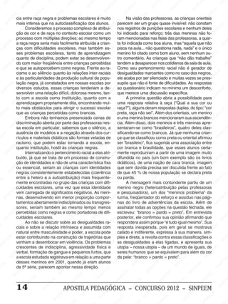 SI
        N                     E                        SI                      NP                    PE                   EM                                                PE                     E                      EE                        SI
                                                                                                                                                                                                                                                       N
                           NP                                               SI                     IN                   PE                      EM                        IN                     PE                     NP
                         SI                                                                       S                                           PE                         S                      N                     SI
M                                            EM                                                                      SI
                                                                                                                       N                     N                                               SI                                               EM
                 M                       PE                      EE
                                                                    M
                                                                                            M                                              SI                      M                                                                       PE
               E                      IN
                                     raça negra IePproblemasEescolares éM                 E                                                                     EE                       M                                               N
            PE cia entre S                                                                                        muito              M Na visão das professoras, as crianças orientais                                                SI
                                                            N                                                                                                                                                    M
          N mais intensa que na                                                   N  P                      EE
                                                         S autoclassificação dosPalunos. EEparecem ser P grupo quase invisível: não constam                N                         EE                     EE
       SI                                                                      SI                       N                                                SI um                  NP                      NP
                            EM                                                                        SIde atribui-INP nos registros de punições escolares e nenhum deles EEM SI                     SI                       EM
M                       PE Consideremos o processo complexo
                                                EM                                                                         S                     M                                                                        PE                    NP
                   ção de cor e PE raça no EM
                      N                                                                                                                       EE                                                                        N
                   SI                    N de                     E contexto escolar como um foi indicado paraM
                                                                                               EM                                                                    E reforço; três das meninas não fo- SI
                                                                                                                                                                                             M                       SI
                                       SI
                   processo com múltiplas direções:Nao mesmo EEMP                          PE                   tempo                     NP
                                                                                                                                    ram mencionadas nas falasEdas professoras, a quar-
                                                                                                                                                                 PE                       E
                                                            IN                        I                                                SI
                                                                                                              P crian- ta foi indicada como boaINP           IN                                              EM
        EE
           M a raça negra seria mais facilmente atribuída aS                        S                      N                                                S                      S aluna, masE“aquela queEnão
                                                                                                                                                                                                                                     M                     NP
                                M                                                                        SI                                                                                              P                        E                     SI
    NP             ças PEE dificuldades escolares, mas também es- EM pisca naMaula... não questiona nada, nada” eINPúnico
                            com                    M                      EM                                                                                                                        SI
                                                                                                                                                                                                       N                      o
 SI                ses problemasE escolares, Etanto de EM
                       IN                                                                                                PE meninoEfoi citado como bom aluno, sem nenhum ou- EM                                            S
                      S                        E                       P                         aprendizagem                                    E                      EM
                                           NP                     SI
                                                                    N                        PE                      SI
                                                                                                                       N                       P                     PE
                                                                                                                                    tro Scomentário.NAs criançasEM “não EM trabalho”P
                                                                                                                                            IN                                                                                                E
                                        SI
                   quanto de disciplina, podem estarNse desenvolven-
                                                                                         I
              M do com maior freqüência entre crianças percebidas tendem a desaparecer nosPcotidianos PE sala de aula.                                           I                        E que                   dão
                                                                                                                                                                                                                                        IN
             E                                                                        S                                                                        S                                                                       S                      N
         PE                                            EE
                                                           M
                                                                                                          EE
                                                                                                             M                                                                     SI
                                                                                                                                                                                      N                    Nda                                             SI
      N            e que Ese    M autopercebem como negras. Frente ao ra- EMComo seu pertencimento racial não é gerador de                                                                               SI
    SI                       E                      NP                      EM                        NP                       E
                                                                                                                                                    EE
                                                                                                                                                       M                                                                      EM
                   cismo e ao silêncio quanto E relações Iinter-raciaisP desigualdades marcantes como no caso dosEnegros, EEM
                        NP                       SI                     P às                       S                      N                                                EM                                             P
                       I
                   e S particularidades daSprodução cultural da popu-IN                                                 SI                     NP                        E
                                                                                                                                    ele acaba por serPsilenciadoPeEmuitas vezes se pres-NP
                                                                                                                                                                                                 M
                                                                                                                                                                                                                     SI
                                                                                                                                                                                                                        N
                      às                 M                                                  M
                                        E já constatados em nossas escolas por supõe que nãoSé fonte de dificuldades. As respostas           SI                     IN                        E
                                                                                                                                                                                                                                          SI
                                                                                        EE                                                                                                N
             M lação negra,         PE                                                                         EM                                                                      SI
           E
                                SI
                                  N                      EM                       NP                       PE
       PE diversos estudos,PEessas crianças tenderiam a de- EEM questionário indicam no mínimoEE desconforto,                       ao                    M                                                  M
                                                                                SI                     IN                                              EE                                               P um                     EM                   EM
  SI
     N             senvolver uma SIN             relação difícil, dolorosa mesmo, tan-NP que merece uma discussão específica.
                                                                                                      S                                               P                     E EM                    IN                       PE                   PE
                         M                                                                                                 I                       IN                      P                      S
                                                                                                                                                                                                                        SI
                                                                                                                                                                                                                          N
                   toEEcom a escola como Einstituição, M
                    P                                                 EM                        quanto com Sa                                 ASprimeira SIN         questão abria a possibilidade para SIN
                 N                                                P                           E
                                       EM
               SI aprendizagem propriamente dita, PE           N                          encontrando mui-       M                  uma resposta relativa à EEM (“Qual M sua cor ou
                                                                                                                                        EM                                              raça                      a
                                   PE                       SI                      IN sucessoPEE                                    PE                                                                       E
                   to maisNobstáculos para atingir o                               S                                                                       EM
                                                                                                              escolar Nraça?”), alguns deram respostas duplas, do tipo:E“cor        NP                     PE
                                                                                                                                                                                                                                      M
      EM que asI crianças percebidas como brancas.
                               S                                                                        IN                                              P                        SI
                                                                                                                                SI preta, raçaEnão sei”. Além dos orientais, um menino                 IN                        PE                     M
  PE                                               EM                                                 S                                              IN                                              S                       IN                    P EE
N                                                 E
                       M Embora INP tenhamos presenciado cenas EM
                                             não                         EM                                             de                         S
                                                                                                                                    e uma menina brancos mencionaram sua ascendên- SIN
                                                                                                                                                                         M                                                 S
                    EE                    S                       N  PE                        M                     E                                                EE meninos e três meninas apre-
                                                                                                                                                                                             E M
               NP  discriminação aberta por parte das EE       SI                       P
                                                                                            professoras P        Nnes- cia.M            EE
                                                                                                                                             Além disso,Pdois    N                       PE                      EM
             SI sa escola em particular, sabemos que o silêncio, a sentaram-se SI   IN                         SI                     P                        como “brasileiros”, quatro deles clas-
                                                                                                                                                                                      IN                      PE                     EE
                                                                                                                                                                                                                                        M
                                   M
                                EE de modelos e a negação através dos cur- SIN
                                                       M                          S                                                                                                 S                     INnenhuma NP                                    EM
                   ausência   P                       E                                                 M                           sificando-se como brancos. Já que
                                                                                                                                                       M                                                S
                                                                                                                                                                                                                              SI
                                                                                                                                                                                                                                  crian-              PE
    EM                      N                      PE
                   rículos e materiais didáticos são formasE veladas de
                         SI
                                                                                                      E                                             EE
                                                                                                                                    ça quePse classificou como preta ou oriental afirmou SI
                                                                                                                                                                                                                                                     N
PE                                             IN                      EM                          P                                                                       EM
                                             Spodem estar tornandoIN escola, EEM
                                                                      E                                                                         N                        E                      M associação entre   EM
                   racismo, que                                    P
                                                                IN às crianças negras. INP
                                                                                               Sa                     en-                    SI                      NP
                                                                                                                                    ser “brasileiro”, Ifica sugeridaEuma
                                                                                                                                                                                           PE
               EM                                                                                                                                                 S
                                                                                                                                    cor branca e brasilidade,Nque essesNalunos certa-                             PE                     EM
            PE quanto instituição, hostil
                                    EM                       S                                                                                                                                                                        PE
                                                                                    EM                         S                     M                                                SI                     S I
       SI
          N                      PE
                            Internalizando o pertencimento racial a elas atri- EEmente reproduziram a partir de uma imagem SIN
                                                                                 PE                                                                       M                                                                       muito
                            S INjá que seEtrata de umNprocesso EM constru- NP difundidaEE país (um bom exemplo são os livros
                                                      M                      I                                                                                                                       M                                              EM
                   buído,
                                                 PE                        S                          de                   SI                        P no                    M                      E
M                                            N                                                    PE                                didáticos),  IN de uma Enação de PE branca, imagem NPE
                                                                                                                                                                         E                                               M
                   ção de identidades e não de uma característica fixa
                    M                      SI                       M                         SI
                                                                                                 N                                              S                       P                     INcara                  EE                     SI
                 EE essencial, seriam PEE crianças com identidades que sem dúvidaIN
                   ou                                         as                                                 E M                                               S precisa serS discutida INP                   frente ao fato
             NP                                            N                                                 PE                     EE
                                                                                                                                        M                                                                      S
          SI negras Econsistentemente estabelecidas (coerência Pde que 45 M de nossaEpopulação se declara EEM
                                   M                     SI                       EM                      IN                                              %                          M                                            preta
                   entre Pa                                                    PE
                                E hetero e a autoatribuição) mais frequente- IN ou parda. E              S                                                                      PE
                                                                                                                                                                                                       M                        P                      EM
                         SI
                           N                     EM                      SI
                                                                            N                                                 S                      PE
                                                                                                                                                                           SI
                                                                                                                                                                             N                       E                     SI
                                                                                                                                                                                                                             N                      PE
EM                                                                                                                                            A IN                                               PE                                               N
                   mente encontradas no grupo das crianças com difi-
                                          N  PE                                                EEM                    M                         S mensagem mais contundente partiu de um SI    IN
                                                                                                                                    menino negro E(heteroatribuição pelas M                  S
                Mculdades escolares, uma vez que P
                                        SI                     EM                         N
                                                                                             essa identidade       EE                                               M                                             E professoras
           PEE vem carregada de significados negativos. As P
                                                           PE                         SI                     I                       E                        PE
                                                                                                              N meni- eMpesquisadora), um dos “meninosPEproblema”EEda                M
                                                                                                                                                                                                                                        M
                                 M                      IN em menor proporção S                                                                            IN
                                                                                                                                   Eturma, freqüentador doEreforço e assíduo nas pági-                    IN                       P                       M
     SI
        N                       E
                   nas, desenvolvendo
                             PE                       S                                                     compor- NP                                   S                        E                     S                       N                      EE
                                                                           EM
                   tamentos abertamente indisciplinados ou transgres-S nas doMlivro de advertências da escola. Além
                                                                                                                              I                                               NP                                              SI de NP
                       SI
                          N                                               E                        EM                                                                      SI                                                                    SI
                   sores, seriam           EEMtambémSIao mesmo PE     NP                         tempo menos                        assinalar P EE todas as opções na M                       EE questão fechada, ele M
                                                                                             N                                                                                                                      E
                 M                     NP                                                  SI                     EM
              EE percebidas como negras e como portadoras PE difi- escreveu: “branco = pardo = preto”.NEm entrevista
                                                                                                                de                       SI
                                                                                                                                           N
                                                                                                                                                               EE
                                                                                                                                                                   M                      NP                     PE                     M
                                    SI                                                                                                                        P                        SI                                            EE                    PE
        INP culdades escolares.M                       E E                       M                       S IN                     M posterior, SIN confirmou sua opinião afirmandoPque
                                                                                                                                                         ele                                                SI                                          IN
      S                                                                                                                                                                                                                          N
                             M                     NP                        EE                                               EE                                               M                                               SI                     S
                          EEAo não seSIdiscutir sobre as desigualdades ra-P respondera assim porque “é tudo igual mesmo”. Sua
                                                                        NP                                                N resposta inesperada, pois emMgeral se mostrava MEE                    E
M                    NP
                   ciais e sobre a relação intrínseca e assumida com  SI                        EM                     SI                       EM                      NP                     PE                                              E
                   SI
                   natural entre masculinidade e poder,
                                        M                                                   PE a escola pode calado e indiferente, expressa à sua maneira, sim-PE
                                                                                                                                            PE                       SI                     IN                     EE
                                                                                                                                                                                                                      M
                                     EE                                                   N                                              N                                                S                                              N
                                                          EE
                                                             M                        SI                       EM                      SI                                                                    IN
                                                                                                                                                                                                                 P                    SI
                                 NP                                                                        PE
          EM estar contribuindo na construção de trajetórias que ples e direta, a revolta contra essasSclassificações e
                                                        P                                                                                                  EM                                                                                             NP
     PE                        SI a desembocar em violência. Os Sproblemas M as desigualdades a EEM ligadas, e apresenta sua
                                                     IN                                                 IN                                             PE                                                                       M                       SI
 SI
   N               venham                           S                       M                                                E                     SI
                                                                                                                                                      N                      Pelas                                          EE
                   crescentes de indisciplina,E agressividade física PE utopia – nossa utopia – de umEM
                       M                                               PE                                                 e                                             S IN                       mundo de NP           iguais, de M
                     E
                   verbal, formação de gangue e pequenos furtos, SI
                  PE                       M                     SI
                                                                    N                          EM                      N
                                                                                                                     que            seres humanos que se equivalem para além da cor E         PE                      SI                       E
                                        EE                                                 PE                                              M                                              IN                                             N P
               N
                                    NP
             SI a escola Iestudada registrava em SIN                                 relação a uma parte                                EE                      M
                                                                                                                                    da pele: “branco = pardo = preto”. EM                S                                             SI
                                 Smeninos em 2001, quando já eramMalunos INP                               E                                                EE                                             E                                              EM
                   desses                             EM                                                PE                       S                      NP                     M                         P                                            PE
   EM                                               PE                     EM                        N                                                SI                      E                     SI
                                                                                                                                                                                                       N                     EM                     N
PE                 da E5ª série, parecem apontar nessa direção.
                      E
                          M
                                              S IN                      PE                         SI                    M                                                 PE                                             PE                      SI
                                                                     N                                                 E                                               IN                                              N
                  NP                                              SI                                                PE                       EM                       S                      EM                      SI
                SI                                                                        EM                    IN                       PE                                              PE                                              EM
                                  EEM                    E M                         PE                        S
                                                                                                                                   S IN                     M                       SIN                      M                     N  PE                   EE
                                                                                  N                                                                      EE                                                E
                               NP                     PE                       SI                                                                      P                                               PE                        SI                   INP
                   14       SI                   SI
                                                    N                                                  M
                                                                       APOSTILAEEPEDAGÓGICA –IN CONCURSO 2012 – SINPEEM S                                                    M                       N
                                                                                                  P                       EM                      S                       EE                      SI
                                                                      EM                        N                     PE                                             NP                                                EM
                                                                 PE                           SI                   IN                                              SI                      M                        PE                      EM
                                                            SI
                                                              N                                                   S                     E M                                              E                     SI
                                                                                                                                                                                                                  N                      PE
                                                                                    M                                               PE                                                PE                                             IN                     EM
 