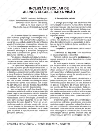 SI                                                                                      EM                        PE                        SI                     N
                                    EM                                             EM                                              IN                                              SI
                                  PE                    EM                       PE                      PE                       S                                                                 EM
       EM                      SI
                                 N                    PE                      SI
                                                                                N                     SI
                                                                                                        N                                          EM                                             PE
     PE                                              N                                                                                           PE                      EM                    SI
                                                                                                                                                                                                 N
    N                                              SI                                                                EM                         N                      PE
  SI                                                                  EM
                                                              INCLUSÃO ESCOLAR DE M                                PE                         SI                      N
                 EE
                   M                                            EM  PE                                            N                                                 SI
                                       EM                     PE                                                SI
               NP                    PE                      N   SI
                                                                   N
                                                           ALUNOS CEGOS NEEMBAIXA VISÃO EE                                                                                                             EM
             SI                     N                      SI               PE   EM   NP                                                                                                             PE
                                  SI                                     EM    PE   SI                                                                                                             IN                                                EM
                                                                              EM                        E                     SI                    N                                              S                                            PE
    EM                                             M                      PE                        NP                                           SI                                                                      EM                 SI
                                                                                                                                                                                                                                              N
PE                     E EM                      EE BRASIL.IN                                     SI                   M                                            E M                     M                        PE
                                               P                     S Ministério da Educação.                      EE                     1. Quando Efalta a visão                        E                       N
                  NP                     SI
                                            N                                                                                          EM                       P                       PE                      SI
                SI SEESP. Atendimento educacional especializado:
                                                              M                          EM                    NP                    PE                      IN                     IN                                              EM
                                         deficiência                                                         SI
                                                           EE visual. Brasília: MEC/Seesp, SIN A criança que enxerga bem estabelece NPE
                                                                                     PE                                                                    S                      S                                           uma                     EE
                                                         P                        N                                                                                                                    EM
       EM                       EM                    IN
                                                     S2007 (p. 13 a           SI 27). Disponível em: comunicação visual com o mundoPE                                      M                                                SI os                NP
     E                      PE                                                                      EM                                           EM
                                                                                                                                                                      PE
                                                                                                                                                                          E                      N exterior desde                              SI
 NP                                                                                              PE
                        IN http://portal.mec.gov.br/seesp/arquivos/pdf/ primeiros meses Ide vida. Acompanha movimentos  EM                    PE                                              SI
                      S                     EM                       EM                        N                     PE                 SI
                                                                                                                                           N                        N                                              EM
                                         PE                      PE                         SI aee_dv.pdf das pessoas e dos objetosMsem sair do Elugar. A vi-EM
                                                                                                                 IN
                                                                                                                                                                 S                                            P
                                       N                    SI
                                                               N                                                S                                                                    E
                                                                                                                                 são integra os outros sentidos, permiteI associar som
                                                                                                                                                                                                            N                       PE
            EM                      SI                                                                                                                   EM                      PE                       S                     IN
         PE                                                                       EM                                            EM                     E                      IN                                              S
     IN                       M                     M                        PE                        EM                                         INP
                                                                                                                             PE e imagem, imitar umS gesto ouEM                                   comportamento e                               EM
   S                                                                    S
                                                                          N
                          EEEm um mundo repleto Ide símbolos gráfico, le-N explorarSo mundo.
                                                  EE                                              N PE                   I                                                                     E                      EM                     PE
                                                                                                                        S                                                                                                                 IN
                     NP                       NP
                   tras e números, que privilegia a visualização - inclu-                      SI                                                                  EM
                                                                                                                                         A cegueira Eé uma alteração graveNou total de S   NP                     PE
                   SI                      SI                                                                                         EE
                                                                                                                                         M                     P                        SI                    I
                   sive na escola - não éEM                  E conveniente negligenciar ou uma ou mais SIN funções elementaresSda visão que
                                                                                                                M
                                                                                                                                   NP                     das
            M                                                                         EM                    EE                                                                                                                  EM
                                   M                     NP
           E ignorar Eas necessidades decorrentes de limitações SI              PE                        P                                                                     M
                                                                                                                                 afeta de modo irremediável a capacidade de perce-
                                                                                                                                                                             EE                                             PE                       EM
       PE                        E                    SI                    IN
                               P É preciso rever preconceitos e atitudes, co- ber cor, EM             SIN                                                                  P                        EM
                                                                                                                                                                                                                          N                      PE
  SI
     N             visuais.
                         SI
                            N                                              S                                               M                     tamanho, distância, forma, posiçãoSIou mo-
                                                                                                                                                                       IN                       PE                                          SI
                                                                                                                                                                                                                                               N
                                                M
                   nhecendo e reconhecendo as diferenças como as-                                                      EE vimento. Pode ser:SPE                                              IN
                                          PE
                                              E                    M                          M                     NP                     N
                                                                                                                                        SI - congênita – quando ocorre desde o nasci-M
                                                                                                                                                                                           S
                 M pectos positivos. Cabe Eà escola PEE         E                        criar, descobrir e      SI                                           M                                             EM                      EE
              EE reinventarN estratégias e atividades pedagógicas mento
                                     SI                    NP                                                                                              EE                    EM                       PE
            P                                             I                        S IN
                                                                                                         EM
                                                                                                                                 M                       P                      E                      N                       NP                       S
         IN                                              S                                                                     EE                   S IN                      P                     SI em decorrência        SI
       S           adequadas às necessidades gerais e específicas NP
                            EM                                                                        PE                                 - adventícia ouIN               S adquirida –                                                        EM
                        P                        EM
                   dosEalunos, visando sua inclusão.                   E M                       S IN                   SI de causas orgânicas ou acidentais                                                        EM                     PE
M                                              E                                                                                            M                                             EM
                     N
                                          NP
                   SI Para ajudar o educador, este documento abor- PE                                                                  PE
                                                                                                                                          E
                                                                                                                                         Também pode-se observar a surdocegueira,SI
                                                                                                                                                                 M                                               PE                      N
                                        SI                      IN                         M                     M                   N                        EE                       PE                    IN
                   da os conteúdos: baixa visão; alfabetização e EE
                                                              S                        EE                     apren-               SI                    NP
                                                                                                                                 quando se associa à perda da audição ou a outras SI
                                                                                                                                                                                    N                       S
          EM dizagem de pessoas cegas e com baixa visão e uso deficiências.I      NP                      NP                                           S                                                                      EM                    NP
      PE                       EM                     M                       SI                       SI                                                                                           EM                     PE                     SI
   N               de NP
                             E                     EE
                         recursos didáticos para sua educação.                                                             EM            Às M                            M                      PE                       N
 SI                    I                      INP olhar daEEM                                   M                      PE                    E vezes a perda da visão ocasiona a Iextirpa- M
                                                                                                                                                                     EE
                                                                                                                                            E globo ocular e a consequente necessidade E
                                                                                                                                                                    P                      S IN                       S
                      S Um rápido                                                              E                     N
                                            S                     P professoraE sobre sua SI
                                                                                           P
                                                                                                                   sala          ção NP do
                                                                                                                                                              SI
                                                                                                                                                                 N                                                                    PE
                                                               IN
                   de aula é suficiente para lhe trazer vários dados. A                 IN                                       de SIuso de próteses oculares. Se a Efalta da visão M                      EM                     IN
             EM                     M                        S                        S                    M                                                                     EE                      P                        S
                                                                                                                                                                                                                                                     SI
                                                                                                                                                                                                                                                        N
         PE observação da posição dos móveis, do comportamen- EMafetar apenas um dos Polhos (visão monocular), o
                                 EE                                                                     EE                                            M                     N                         IN
    SI
      N                                              EM
                   to dosPalunos, dos professores, já lhe traz um contro-PE outro assumirá as funções visuais sem causar trans-
                            N                                               M                       NP                                            EE                      SI                        S
                                                                                                                                                                                                                         EM
                         SI                     N PE                   P EE                                                                   NP
                                                                                                  SI de forma tornosSIsignificativos no que diz respeito aoE uso sa- EEM
                                                                                                                       IN                                                                                           P
                   le visual. O sistema visualNdetecta e integra
                                            SI                                                                       S                                           EM                       EM                      N
                                                                  SI
                Minstantânea e imediata mais de 80% dos estímulos tisfatório e eficiente da visão.                                                            PE                       PE                       SI                     NP
               E                                                                         EM                                                                 N                      I N                                              SI
            PE no ambiente. Se aEM   EM                   professora NPE          entrasse na Emesma        EM                                           SI
                                                                                                                                  EM Os sentidos têm as Smesmas características e
                                  PE
        IN sala com os olhos Evendados não conseguiria locali- NPE              I                        P                                                                                             EM                    M                     EM
      S                     S IN                     P                        S
                                                                                                     SIN                    I potencialidades paraMtodas as Ipessoas. OPEE
                                                                                                                                                E M                                             N PE                      desen-                PE
                                                   N                                                                       S                                            E                                                                    N
                   zar os móveis eI portas, ficaria aturdida com o voze-
                                                 S                                                                               volvimento aguçado da audição, do tato, do olfato e SI
                                                                                                                                             PE                      PE                       S                      N
                                                                      M                                                                   N                       N                                                SI
                   rio, com dificuldade para Ese deslocar. QuandoEM
                    EM                                             E                         M                     falta                SI                      SI
                                                                                                                                 do paladar é resultante da ativação contínua des-
                PEluz elétrica,M                              NP                          EE                                                                                          M
             IN                     PE
                                        E ficamos também desorientados. PE
                                                            SI                       NP                                          ses sentidos por força da Enecessidade. Cada pes-
                                                                                                                                                                                 PE                        M                       EM                   N
           S                      N                                               S I                                             M
                                                                                                          IN é bem EE desenvolve processos particulares de codifica-
                                                                                                                                                        M                      N                        EE                     PE                    SI
                             Mas a privação real e definitiva da visão
                                SI                                                                      S                     P soa                  EE                     SI                     NP                       IN
    M                                              EM
                   diferente da perturbação artificial e momentânea. Os IN ção queIformam imagens mentais. A habilidade para EM                 NP                                               SI                       S
 EE                    M                        PE                     EM                        M                       S                    S                     M                                                                      E
                   alunos cegosNe com baixa visão nãoEE
                    EE                     SI                       PE                          são diferentes     M             compreender, interpretar e assimilar a EinformaçãoINP
                                                                                                                                                                 EE                      M                       M
                                                               SI
                                                                 N                       NP
               NPdos demais nos desejos, curiosidades, motivações, será ampliadaIN acordo com a pluralidade das ex-
                                                                                                                 E                   EM
                                                                                                                                                               P
                                                                                                                                                              de                      EE                    PE                       S
             SI                                                                        SI                     PE                  PE                      S                      NP                      IN
                   necessidades, convívio e recreação. DevemNser tra- IN
                                  EM                                                                     SI                      periências e vivências. SI                                             S                    EM                   EE
                                                                                                                                                                                                                                                      M
                              PE
                   tados como qualquer                EM educando no que se refere S                                                     O sistema háptico é o tato ativo, constituído
                                                                                                                                                  M                                                                       PE por INP
   EM                    SI
                           N                       PE                     EM                                                                    E                                                                       N
PE                                              IN                    PE
                   aos direitos, deveres e disciplina. Porém, em um am-                         EE
                                                                                                   M
                                                                                                                      M                      PE                      EM
                                                                                                                                 componentes cutâneos e sinestésicos, através dos S        EE
                                                                                                                                                                                              M                     SI
                                              S                     N                         P                      E                   IN                       PE
                                                                 SI
                   biente carregado de estímulos visuais, são coloca-                    SI
                                                                                           N                      PE                    S                      N
                                                                                                                                 quais impressões, sensações e vibrações detecta-
                                                                                                                                                            SI                         NP                     M                      M
               EM                     M
              E dos em situação de desvantagem. Necessitam                                                    IN de das pelo indivíduo são interpretadasPpelo cérebroEe              SI                    EE                     E                     S
            P                       E                                                                        S                   M                                                                                               P
       S                          PE                    EM
        IN um ambiente estimulador, deEmediadores e condi- PEEconstituemMfontes valiosas de informação. AsIN
                                                                                M                                                                                           M                       SI
                                                                                                                                                                                                       N
                                                                                                                                                                                                                            S pes-
                            SI
                               N                    PE                     PE                         M                    N soas surdocegas seEE EE                                                                                            M
                   ções favoráveis à exploração de seu EreferencialI
                                                 IN                    IN                         E                     S                    NP                       P comunicam pelo tadoma, uma PEE
M                                               S                     S                          P                                         SI
                                                                                                                                                                 SI
                                                                                                                                                                    N                      EM                       M
                   perceptivo particular.
                    M                                                                       SI
                                                                                              N                                  comunicação tátil que permite entenderE a fala deSIN     E
                                                                                                                                                                                                              PE
                 EE                                            M                                                 M                                                                    NP
               P                     EM                      E                                              PE
                                                                                                               E                 uma pessoa, ao perceberI as vibrações e os movi-
                                                                                                                                    M                                              S                      SIN
          SI
             N
                                  PE                      PE                       M                    IN                      PE
                                                                                                                                   E
                                                                                                                                                     EE
                                                                                                                                                        M                                                                     EM
                               IN                    S IN                    P EE                      S                     IN                     P                       M                                             PE                     EM
                             S                                           IN                                                S                    IN                       EE                     EM                      IN                   PE
EM                                             M                        S                       M                                             S                      NP                      PE                       S
                                                                                                                                                                                                                                         SI
                                                                                                                                                                                                                                           N
                    M                      EE                                                EE                     M                                             SI                    SIN
                  E                                                                        P                      E
                                       NP
              PE APOSTILA PEDAGÓGICAN – CONCURSO EEM        EE
                                                                M
                                                                                      SI                       PE                   2012 – ESINPEEM                                                         EM                 5
           IN                        SI                    P                                               IN                     P                      E M
                                                                                                                                                                                M                        PE                      EM                  EE
          S                                             IN                                                S                    IN                     P                     EE                        IN                     PE
                              M                       S                                                                       S                  SI
                                                                                                                                                    N                      P                        S
                                                                                                                                                                                                                         SI
                                                                                                                                                                                                                           N                    NP
                            E                                             EM                                                                                          SI
                                                                                                                                                                        N                                                                    SI
 M                       PE                    M                       PE                       EEM                                                                                         M
 