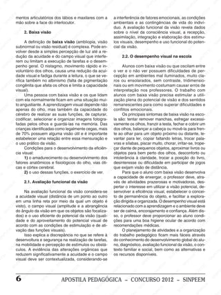 SI
        N                     E                       SI                      NP                   PE                   EM                                               PE                     E                     EE                         SI
                                                                                                                                                                                                                                                    N
                           NP                                              SI                    IN                   PE                      EM                       IN                     PE                    NP
                         SI                                                                     S                                           PE                        S                      N                    SI
M                                           EM                                                                     SI
                                                                                                                     N                     N                                              SI                                              EM
                M                        PE                     EE
                                                                    M
                                                                                        M                                                SI                    M                                                                        PE
               E                      N                        P                     EE                                                                       E                                                                      N
                                    SI                                                                       M
            PE mentos articulatóriosNdos lábiosPe maxilaresEcom a Ea interferência de fatoresEemocionais, as condições                                    PE                        M
                                                                                                                                                                                                         EE
                                                                                                                                                                                                             M                     SI
          N mão sobre a face do                           SI interlocutor.     N                          E                      M
                                                                                                                              E ambientaisIN as contingências de vida do indiví-
                                                                                                                                                                                E
       SI                                                                    SI                       NP                                             S e                    NP                      NP
                           EM                                                                      SI                     NP duo. A avaliação funcional da visão revelaEM SI                      SI                                             EM
                       PE                      EM                                                                       SI                                                                                             PE dados NPE
M                    N
                  SI 2. BaixaPvisão PEE
                                             E                       M                      M                                   sobreEM nível da consciência visual, aSIN
                                                                                                                                          E o                                                                        recepção, SI
                                        IN                                               EE                                                                      EM                      M
                                       S                                               P                       EM                     NP
                                                                                                                                assimilação, integração eEE PE                         elaboração dos estímu-
                                                             IN                  SI
                                                                                     N                     PE                      SI                     N                      NP                      EM
          EM               AM   definição de S              baixa visão (ambliopia, visão               IN                      los visuais, SI         desempenho e uso funcional do poten-
                                                                                                                                                                              SI                                               EE
                                                                                                                                                                                                                                  M                    NP
        E
                            EE                                                                         S                                                                                             PE                                             SI
    NP            subnormal ou visão residual) é complexa. Pode en- EM cial da visão.
                                                                           M                                                                                                                    SI
                                                                                                                                                                                                   N                       NP
 SI                     NP desde aEsimples percepção de luz até a re-
                                                  M                     EE                                             PE                      EM                     M                                                 SI
                     SI
                  volver                    PE                      NP                       EM                      N                     PE                       E                                                                      EM
                                         IN                      SI
                  dução da acuidade e do campo visual que interfe-
                                       S                                                 PE                       SI                    IN                       PE
                                                                                                                                          2.2. O desempenho visual na escola            EM                      M                       PE
                                                                                       N                                              S                       N                     PE                         E                      N
              M                                                                     SI                                                                     SI                                              PE                       SI                    N
           EE rem ou limitam a execução de tarefas e oEM   M                                               desem-                                                               IN                      N                                              SI
      N  P                     M                       EE
                  penho geral. O nistagmo, movimento rápido e in- EE                                   E                      M           Alunos com baixa visão ou que
                                                                                                                                                                              S                      SI oscilam entre
    SI                      EE                     NP                       M                      NP                                             EM                                                                       EM
                        NP
                  voluntário dos SI                                      EE
                                                olhos, causa uma redução da acui-P o ver eE o não verEM
                                                                                                SI                      N                                                possuem M            dificuldades Ede per- EEM
                                                                                                                                                                                                                      P
                     SI                                              NP                                              SI                    NP
                                                                                                                                cepção em ambientes malPEE         PE                     iluminados, Imuito cla- P
                                                                                                                                                                                                                     N
                                                                  SI
                  dade visualM fadiga durante a leitura, o que se ve-
                                          e                                                                                              SI                                                                       S
                                       E no albinismo (faltaEM pigmentação ros ou ensolarados, sem contraste, tridimensio-N                                   S IN                    N                                                SI
             M rifica também        PE                                             P E de                   EM                                                                     SI
           E
                               SI
                                 N                       EM
       PE congênita que afeta os olhos SINlimita a capacidade EEM ou emM                                 PE                     nais                                                                    EM
     N                                                PE                      e
                                                                                                     IN                                             EE movimento costumamE causar erros de
                                                                                                                                                                          EM
                                                                                                                                                                                                    P                         EM                  EM
  SI              visual).                       IN                                                S                     NP interpretação nosPEprofessores. O trabalho com PE
                                                                                                                                                  P                                             IN                        PE
                        M                       S                                                                     S I                      IN                                              S
                                                                                                                                                                                                                     SI
                                                                                                                                                                                                                       N
                      E
                   PE Uma pessoa com PEE
                                                                      M
                                                                  baixa visão e os que lidam                                    alunos com baixa visão precisa estimular a utili- SIN
                                                                                                                                             S
                                                                                                                                                                 SI
                                                                                                                                                                    N
                 N                                                                       EM                                                                                            M
              SI com ela normalmenteINEM                                                E
                                                                ficam em uma situação mui-                                      zação plena do potencial Ede visão eM
                                                                                                                                    EM                                                                         dos sentidos
                                  PE                         S                      NP                     EE
                                                                                                              M
                                                                                                                                 PE
                                                                                  Ivisual depende não remanescentes para como superar Edificuldades e    M                        PE                                             EM
                  to angustiante. A aprendizagemS
                                 N                                                                       P                                              E                      N                       PE
      EM apenas do olho,Mmas também da capacidade do SINconflitos emocionais.SI
                              SI                                                                    S IN                                            PE                                             IN                         PE
                                                                                                                                                                                                                                                 EE
                                                                                                                                                                                                                                                    M
  PE                                               E
                                                                        EM                                                                       IN                                               S                       IN                   P
N                                             PE
                  cérebro de realizar as suas funções, de capturar,
                      M                                                                                               M                   OsS principaisEM            sintomas de baixa visão na esco- SIN
                                                                                                                                                                                                                        S
                   EE                     SIN                     N PE                     M                       EE                                             E                      EM
               NP codificar, selecionar eSIorganizar imagens fotogra-                    E
                                                                                                              NP                la EM tentar remover manchas, esfregar excessi-
                                                                                                                                      são:                   NP
                                                                                      PE
             SI fadas pelos olhos e guardá-lasNna memória. Das vamente os olhos, franzirNa testa, fechar e cobrirEum
                                                                                                            SI                                             SI                       PE                        EM
                                                                                                                                  P E                                            I                        PE                       EM
                                  M
                                                        M                       S I
                               EE identificadas como legalmente cegas, mais SIN olhos, balançar a cabeça ou movê-la para P                                                     S                      IN                                              EM
                  crianças   P                        E                                              M                          dos                                                                  S
                                                                                                                                                                                                                           SI
                                                                                                                                                                                                                              N fren-             PE
    EM            de SI
                           N                      PE                    visão útil e PE importante
                                                                                                    E                                             EM
                                                                                                                                te ao olhar para umMobjeto próximo ou distante, le- SI
                                                                                                                                                                                                                                                 N
PE                      70% possuem algumaEM  IN
                                            S relação Eentre essaSImensuraçãoM                N
                                                                                                é
                                                                                                                                            N PE                     E E
                                                                                                                     E e vantar para ler, copiar faltando letras, trocar pala-               M
                  estabelecer uma                                  P                                               E                     SI                     IN
                                                                                                                                                                   P                       E                      EM
               EM uso prático da visão.IN                                                                      NP                                                                     PE
                                                                                                                                                              Spiscar muito, chorar, irritar-se, trope-        PE                     EM
            PE o                   EM                         S                                             SI                  vras e sílabas,                                     N                       IN                     PE
                                                                                  EM                                             M                                               SI                      S
       SI
          N                     PE                                              E
                           Condições para o desenvolvimento da eficiên- EEçar dianteEde pequenos objetos, aproximar livros ou                         M                                                                       SI
                                                                                                                                                                                                                                 N
                             IN                       M                     NP                      M                      P                       E bem perto dos olhos, desconforto ou                                                        EM
                           S
                  cia visual:
                                                PE
                                                   E                      SI                       E                    SI objetosNpara
                                                                                                                          N                      P                       M                     EE
                                                                                                                                                                                                  M
M                                                                                              PE                                            I                       EE                                             EM                       PE
                                          SI
                                             N
                   M 1) o amadurecimento ou desenvolvimento dos intolerância à claridade, trocar a posição do livro,SIN
                                                                 EM                       SI
                                                                                             N                                              S                       P                      NP                    PE
                EEfatores anatômicos e Pfisiológicos do olho, vias
                                                                E                                             E M óti- desinteresse ouINdificuldadeSIem participar de jogos
                                                                                                                                                               S                                               N
             NP                                            IN                                              PE                   EE
                                                                                                                                    M                                                                       SI
          SI cas e córtex cerebral.
                                E M                       S                     EM                      IN                     Pque exijam visão de distância.                E M                                               EM
                             PE
                           2) o uso dessas funções, o exercícioS de ver. SIN PE                                                                       M                     PE
                                                                                                                                          Para Eque o aluno com baixaMvisão desenvolva                                       PE                    EM
                          N                     EM                        N                                                                        E                     N                       E                        N                    PE
EM                      SI                                              SI                                                                    NP                       SI
                                                                                                                                a capacidade de enxergar, oNprofessor deve, atra- SIN         PE                        SI
                                            PE                                              EM                                              SI                                             I
                                       SI
                                          N
                           2.1. Avaliação funcional da visão                             PE                       EM            vés de atividades prazerosas e motivadoras, des-
                                                                                                                                                                M                        S
              EM                                             EE
                                                                 M                    IN                      PE                                            EE em utilizar a visão Epotencial, de-            EM
            E                                               P                       S                       N                   pertar o interesse
                                                                                                                                  M                       P                                               P                        EM
           P                     M                      Ifuncional da visão considera-se PEsenvolver aIN
                                                         N                                               SI                      E                                             EM                      IN                       PE                     M
     SI
        N                      E
                           Na avaliaçãoS
                            PE
                                                                                                                                                      S eficiênciaPE         visual, estabelecer o concei-
                                                                                                                                                                                                     S                       N                     EE
                         N
                  a acuidade visual (distância de                         EM um ponto ao outroSIN to de permanênciaSIdo objeto, e facilitar a explora- INP                N                                                SI
                       SI                                              PE                      EM                                            EM                                                                                              S
                                            EMreta por Smeio da qualE um objeto é ção dirigida e organizada. O desempenhoM
                                                                    IN                     P                                              PE                                                EM
                  em uma linha           PE                                             IN                       M                     N                       M                        PE                      EE visual está
               EM visto), o campo visual (amplitude Se a abrangência
                                   SI
                                      N
                                                                                                            PE
                                                                                                               E                     SI                      E
                                                                                                                                relacionado com a aprendizagem e o NP              SI
                                                                                                                                                                                     N                      ambiente deve            M
            PE                                             M que os objetos são Ifocaliza- ser de calma, encorajamento e confiança. AlémPdis-
                                                                                                          N                                            N  PE                                            S I                       EE                   PE
        IN do ângulo da visão Eem                      E                      M                        S                     M                       SI                                                                       N                     IN
      S                                                                    EE                                               E                                                                                               SI                    S
                            M                     NP
                  dos)Ee o uso eficiente do potencial da visão (quali-PE so, o professor deveM                                                                          EE proporcionar ao aluno condi-
                         E                      SI                     NPdo potencial visual de ções para uma boa higiene ocular de acordo com M
                                                                                                                       N                                                                      EM
M                   NP
                  dade e do aproveitamento                           SI                     EM                       SI                     EM                      NP                       E                                             E
                  SI
                  acordo com as condições de estimulação e de ati-
                                        M                                                PE                                             PE
                                                                                                                                recomendações
                                                                                                                                                                 SImédicas. INP                                EE
                                                                                                                                                                                                                   M                    PE
                                    EE                                                 N                                             N                                                S                                               N
                                                            EM                      SI                      EM                     SI O planejamento de atividades eNa organização                           P                     SI
          EM vaçãoSdas funçõesPENP                         visuais).                                     PE                                            EM                                               SI                                            NP
     PE
                               I
                           Isso explicaS             Ia discrepância no que SIN refere à EM do trabalho pedagógico ficam mais fáceis através
                                                      N                                             se                                              PE                      EM                                               M                      SI
 SI
   N                                                                       M
                                                                                                                                               SI
                                                                                                                                                  N                      PE                                             PE
                                                                                                                                                                                                                           E
                  desenvoltura e segurançaPEE realização de tarefas,
                      M                                                 na                                             PE do conhecimento SIN desenvolvimento global do alu- EM
                                                                                                                                                                    do                       EM                      N
                    E                      M                       N
                 PE mobilidade e percepção de estímulos ou obstá- no, M
                  na                                             SI                        EM                     SI
                                                                                                                    N                                                                     PE
                                                                                                                                        diagnóstico, avaliação funcional da visão, o con-PE                        SI
                                       EE                                               PE                                                                                            IN                                              N
               N                     P
             SI culos. AINevidência das alterações orgânicas que texto familiarEM social, bem como asMalternativasI e
                                                                                  SI
                                                                                     N                                              EE                      e                       S                                              S
                                 S significativamente a acuidade eEoMcampo INP recursos Edisponíveis.    E                                                                                              EE                                            EM
                  reduzem                              EM                                            P                      S os                     NP                    M                          P                                           PE
   EM                                                E
                  visual deve ser Pcontextualizada, considerando-se       EM                      N                                               SI                      E                     SI
                                                                                                                                                                                                   N                      EM                    N
PE                    EEM                    S IN                     PE                        SI                    M                                                PE                                             PE                      SI
                                                                     N                                              E                                              IN                                               N
                 NP                                               SI                                             PE                      EM                       S                     EM                        SI
               SI                                                                      EM                    IN                      PE                                             PE                                                EM
                                 E EM                     E M                      PE                       S
                                                                                                                               S IN                      M                     S IN                      M                      N PE                   EE
                                                                                N                                                                    EE                                                 E
                              NP                      PE                     SI                                                                     P                                               PE                        SI                  INP
                   6       SI                   SI
                                                   N                                                M
                                                                      APOSTILAEEPEDAGÓGICA –IN CONCURSO 2012 – SINPEEM S                                                 M                       N
                                                                                               P                       EM                      S                      EE                       SI
                                                                     EM                     N                       PE                                           NP                                                 EM
                                                                 PE                       SI                     IN                                            SI                      M                         PE                      EM
                                                            SI
                                                               N                                               S                    E M                                              E                      SI
                                                                                                                                                                                                              N                      PE
                                                                                 M                                              PE                                                PE                                              IN                    EM
 
