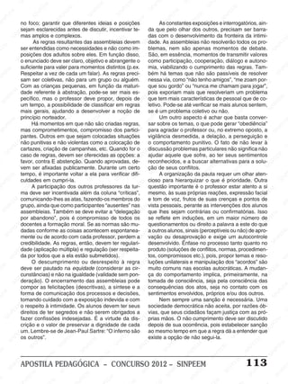 SINPEEM
SI
PEEM
SINPEEM
SINPEEM
NPEEM
SINPEEM
SINPEEM
SINPEEM
SINPEEM
SINPEEM
SINPEEM
SINPEEM
SINPEEM
SINPEEM
SINPEEM
SINPEEM
SINPEEM
SINPEEM
SINPEEM
SINPEEM
M
SINPEEM
SINPEEM
SINPEEM
SINPEEM
SINPEEM
SINPEEM
SINPEEM
SINPE
SINPEEM
SINPEEM
SINPEEM
SINPEEM
SINPEEM
SINPEEM
SINPEEM
SINPEEM
SINPEEM
SI
SINPEEM
SINPEEM
SINPEEM
SINPEEM
SINPEEM
SINPEEM
SINPEEM
SINPEEM
SINPEEM
SINPEEM
SIN
SINPEEM
SINPEEM
SINPEEM
SINPEEM
SINPEEM
SINPEEM
SINPEEM
SINPEEM
SINPEEM
SINPEEM
SINPEEM
EEM
SINPEEM
SINPEEM
SINPEEM
SINPEEM
SINPEEM
SINPEEM
SINPEEM
SINPEEM
SINPEEM
SINPEEM
SINPEEM
SINPEEM
PEEM
SINPEEM
SINPEEM
SINPEEM
SINPEEM
SINPEEM
SINPEEM
SINPEEM
SINPEEM
SINPEEM
SINPEEM
SINPEEM
SINPEEM
M
SINPEEM
SINPEEM
SINPEEM
SINPEEM
SINPEEM
SINPEEM
SINPEEM
SINPEEM
SINPEEM
SINPEEM
SINPEEM
SINPEEM
SINPEEM
SINPEEM
EM
SINPEEM
SINPEEM
SINPEEM
SINPEEM
SINPEEM
SINPEEM
SINPEEM
SINPEEM
SINPEEM
SINPEEM
SINPEEM
SINPEEM
SINPEEM
SINPEE
M
SINPEEM
SINPEEM
SINPEEM
SINPEEM
SINPEEM
SINPEEM
SINPEEM
SINPEEM
SINPEEM
SINPEEM
SINPEEM
SINPEEM
SINPEEM
PEEM
SINPEEM
SINPEEM
SINPEEM
SINPEEM
SINPEEM
SINPEEM
SINPEEM
SINPEEM
SINPEEM
SINPEEM
SINPEEM
SINPEEM
SINPEEM
M
SINPEEM
SINPEEM
SINPEEM
SINPEEM
SINPEEM
SINPEEM
SINPEEM
SINPEEM
SINPEEM
SINPEEM
SINPEEM
S
PEEM
SINPEEM
SINPEEM
SINPEEM
SINPEEM
SINPEEM
SINPEEM
SINPEEM
SINPEEM
SINPEEM
SINP
EEM
SINPEEM
SINPEEM
SINPEEM
SINPEEM
SINPEEM
SINPEEM
SINPEEM
SINPEEM
SIN
SINPEEM
SINPEEM
SINPEEM
SINPEEM
SINPEEM
SINPEEM
SINPEEM
SINPEEM
SINPEEM
SINPEEM
SINPEEM
SINPEEM
SINPEEM
SIN
SINPEEM
SINPEEM
SINPEEM
SINPEEM
SINPEEM
M
SINPEEM
SINPEEM
SINPEEM
S
SINPEEM
SINPEEM
SINPEEAPOSTILA PEDAGÓGICA – CONCURSO 2012 – SINPEEM 113
no foco; garantir que diferentes ideias e posições
sejam esclarecidas antes de discutir, incentivar te-
mas amplos e complexos.
As regras resultantes das assembleias devem
ser entendidas como necessidades e não como im-
posições dos adultos sobre eles. Em função disso,
o enunciado deve ser claro, objetivo e abrangente o
suficiente para valer para momentos distintos (p.ex.
Respeitar a vez de cada um falar). As regras preci-
sam ser coletivas, não para um grupo ou alguém.
Com as crianças pequenas, em função da maturi-
dade referente à abstração, pode-se ser mais es-
pecífico, mas o professor deve propor, depois de
um tempo, a possibilidade de classificar em regras
mais gerais, ajudando a desenvolver a noção de
princípio norteador.
Há momentos em que não são criadas regras,
mas comprometimentos, compromisso dos partici-
pantes. Outros em que sejam colocadas situações
não punitivas e não violentas como a colocação de
cartazes, criação de campanhas, etc. Quando for o
caso de regras, devem ser oferecidas as opções: a
favor, contra E abstenção. Quando aprovadas, de-
vem ser afixadas publicamente. Durante um certo
tempo, é importante voltar a ela para verificar difi-
culdades em cumpri-la.
A participação dos outros professores da tur-
ma deve ser incentivada além da coluna “críticas”,
comunicando-lhes as atas, fazendo-os membros do
grupo, ainda que como participantes “ausentes” nas
assembleias. Também se deve evitar a “delegação
por abandono”, pois é compromisso de todos os
docentes a formação moral. Se as normas são mu-
dadas conforme as coisas acontecem espontanea-
mente ou de acordo com cada professor, perdem a
credibilidade. As regras, então, devem ter regulari-
dade (aplicação múltipla) e regulação (ser respeita-
da por todos que a ela estão submetidos).
O descumprimento ou desrespeito à regra
deve ser pautado na equidade (considerar as cir-
cunstâncias) e não na igualdade (validade sem pon-
deração). O encerramento das assembleias pode
compor as felicitações (descritivas), a síntese e a
forma de comunicação dos processos e decisões,
tomando cuidado com a exposição indevida e com
o respeito à intimidade. Os alunos devem ter seus
direitos de ter segredos e não serem obrigados a
fazer confissões indesejadas. É a virtude da dis-
crição e o valor de preservar a dignidade de cada
um. Lembre-se de Jean-Paul Sartre: “O inferno são
os outros”.
As constantes exposições e interrogatórios, ain-
da que pelo olhar dos outros, precisam ser barra-
das com o desenvolvimento da fronteira da intimi-
dade. As assembleias não resolverão todos os pro-
blemas, nem são apenas momentos de debate.
São, em essência, momentos de transmitir valores
como participação, cooperação, diálogo e autono-
mia, viabilizando o cumprimento das regras. Tam-
bém há temas que não são passíveis de resolver
nessa via, como “não tenho amigos”, “me zoam por-
que sou gordo” ou “nunca me chamam para jogar”,
pois exporiam mais que resolveriam um problema
que tem mais características de pessoal que de co-
letivo. Pode-se até verificar se mais alunos sentem,
se é um problema coletivo ou não.
Um outro aspecto é achar que basta conver-
sar sobre os temas, o que pode gerar “obediência”
para agradar o professor ou, no extremo oposto, a
vigilância desmedida, a delação, a perseguição e
o comportamento punitivo. O fato de não levar à
discussão problemas particulares não significa não
ajudar aquele que sofre, ao ter seus sentimentos
reconhecidos, e a buscar alternativas para a solu-
ção de seus conflitos.
A organização da pauta requer um olhar aten-
cioso para hierarquizar o que é prioridade. Outra
questão importante é o professor estar atento a si
mesmo, às suas próprias reações, expressão facial
e tom de voz, frutos de suas crenças e pontos de
vista pessoais, perante as intervenções dos alunos
que lhes sejam contrárias ou confirmatórias. Isso
se reflete em induções, em um maior número de
questionamentos ou direito a palavra a este do que
a outros alunos, sinais (perceptíveis ou não) de apro-
vação ou desaprovação e exige um autocontrole
desenvolvido. Ênfase no processo tanto quanto no
produto (soluções de conflitos, normas, procedimen-
tos, compromissos etc.), pois, propor temas e reso-
luções unilaterais e manipulação dos “acordos” são
muito comuns nas escolas autocráticas. A mudan-
ça do comportamento implica, primeiramente, na
tomada de consciência, seja pela consciência das
consequências dos atos, seja no contato com os
sentimentos envolvidos, próprios e/ou dos outros.
Nem sempre uma sanção é necessária. Uma
sociedade democrática não aceita, por razões ób-
vias, que seus cidadãos façam justiça com as pró-
prias mãos. O não cumprimento deve ser discutido
depois de sua ocorrência, pois estabelecer sanção
ao mesmo tempo em que a regra dá a entender que
existe a opção de não segui-la.
 