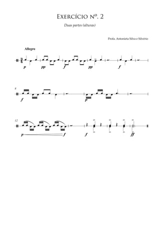p pp f pp f
Allegro
f p
8
p f f ff
12
34/ >
Exercício nº. 2
!"#$%&'()*#)+,*%'-+./%','-+./0"+#
!"#$%&#'()$%*#+("'#$,
/
/
>
>
>
>
>
>
>
>
œ œ œ œ œ œ œ œ œ œ œ œ œ œ œ œ œ Ó™ œ œ œ Ó™
œ œ œ œ œ œ œ Ó™ œ œ œ œ œ œ œ™ Ó™
œ œ œ œ œ œ œ œ œ œ œ œ Ó™ Œ œœ Œ œœ Œ œœ ˙™˙™
 