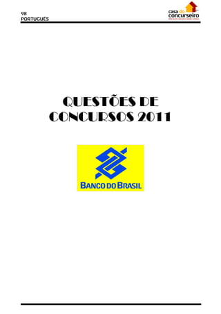 98
PORTUGUÊS




             QUESTÕES DE
            CONCURSOS 2011
 
