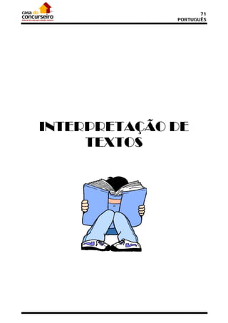 71
              PORTUGUÊS




INTERPRETAÇÃO DE
     TEXTOS
 