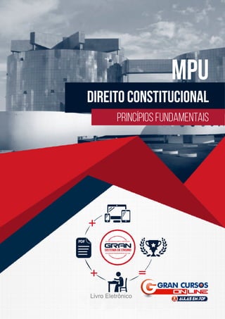 DIREITO CONSTITUCIONAL
MPU
PRINCÍPIOS FUNDAMENTAIS
Livro Eletrônico
 