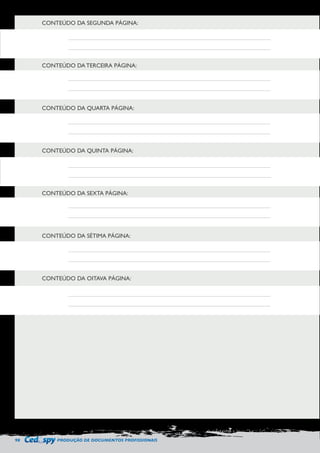 98 PRODUÇÃO DE DOCUMENTOS PROFISSIONAIS 
CONTEÚDO DA SEGUNDA PÁGINA: 
CONTEÚDO DA TERCEIRA PÁGINA: 
CONTEÚDO DA QUARTA PÁGINA: 
CONTEÚDO DA QUINTA PÁGINA: 
CONTEÚDO DA SEXTA PÁGINA: 
CONTEÚDO DA SÉTIMA PÁGINA: 
CONTEÚDO DA OITAVA PÁGINA: 
 