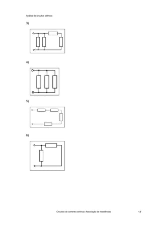 Análise de circuitos elétricos
Circuitos de corrente contínua: Associação de resistências 17
3)
4)
5)
6)
 