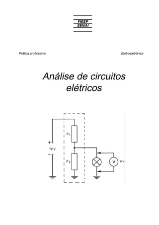 Prática profissional Eletroeletrônica
Análise de circuitos
elétricos
 