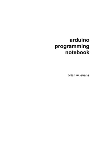 arduino
programming
    notebook



    brian w. evans
 