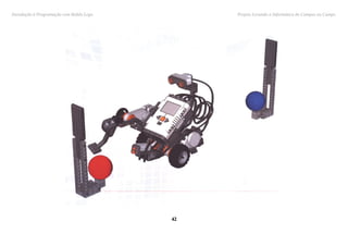 Introdução à Programação com Robôs Lego Projeto Levando a Informática do Campus ao Campo
4242
 