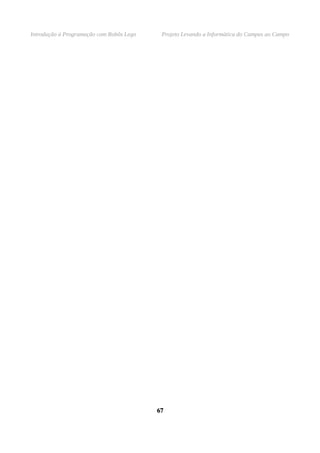 Introdução à Programação com Robôs Lego Projeto Levando a Informática do Campus ao Campo
6767
 