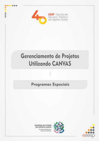 Gerenciamento de Projetos
Utilizando CANVAS
Programas Especiais
 