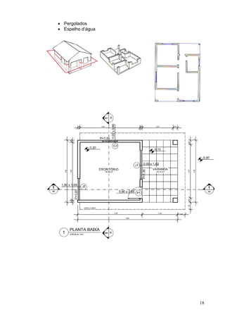 18
• Pergolados
• Espelho d’água
 