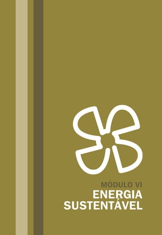 MÓDULO VI
ENERGIA
SUSTENTÁVEL
 
