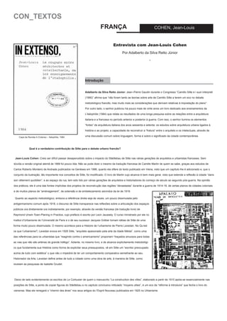 CON_TEXTOS
FRANÇA

COHEN, Jean-Louis

Entrevista com Jean-Louis Cohen
Por Adalberto da Silva Retto Júnior
-

Introdução
Adalberto da Silva Retto Júnior: Jean–Pierre Gaudin durante o Congresso “Camillo Sitte e i suoi interpreti
(1990)” afirma que “não foram tanto as teorias sobre arte de Camillo Sitte a terem um eco no debate
metodológico francês, mas muito mais as considerações que derivam relativas à impostação do plano”.
Por outro lado, o senhor publicou há pouco mais de vinte anos um livro dedicado aos ensinamentos da
L’italophilie (1984) que relata os resultados de uma longa pesquisa sobre as relações entre a arquitetura
italiana e a francesa no período anterior e posterior à guerra. Com isso, o senhor ilumina os elementos
“fortes” da arquitetura italiana dos anos sessenta e setenta: os estudos sobre arquitetura urbana ligados à
história e ao projeto; a capacidade de reconstruir a “fratura” entre o arquiteto e os intelectuais, através de
Capa da Revista In Extenso – Italophilie, 1984

uma discussão comum sobre linguagem, forma e sobre o significado da cidade contemporânea.

Qual é a verdadeira contribuição de Sitte para o debate urbano francês?
Jean-Louis Cohen: Creio ser difícil passar desapercebido sobre o impacto do Städtebau de Sitte nas várias gerações de arquitetos e urbanistas franceses. Sem
dúvida a versão original alemã de 1889 foi pouco lida. Não se pode dizer o mesmo da tradução francesa de Camille Martin de quem se sabe, graças aos estudos de
Carlos Roberto Monteiro de Andrade publicados na Genèses em 1996, quanto ela difere do texto publicado em Viena, visto que um capítulo lhe é adicionado e, que o
conjunto da ilustração, tão importante nos conceitos de Sitte, foi modificado. O livro de Martin cujo alcance é bem mais geral, visto que estende a reflexão à cidade “dans
son vêtement quotidien”, e ao espaço da rua, tem sido lido por várias gerações de arquitetos e historiadores do começo de século ao segundo pós-guerra. Na opinião
dos práticos, ele é uma das fontes implícitas dos projetos de reconstrução das regiões “devastadas” durante a guerra de 1914-18, de certas planos de cidades coloniais
e de muitos planos de “aménagement”, de extensão e de embelezamento advindos da lei de 1919.
Quanto ao aspecto metodológico, embora a referência direta seja às vezes, um pouco dissimulada pelo
antigermanismo comum após 1918, o discurso de Sitte transparece nas reflexões sobre a articulação dos espaços
públicos ora diretamente ora indiretamente, por exemplo, através da versão francesa (de tradução livre) de
Raymond Unwin Town-Planing in Practice, cujo prefácio é escrito por Leon Jaussely. O curso ministrado por ele no
Institut d’Urbanisme de l’Université de Paris e o de seu sucessor Jacques Gréber tomam idéias de Sitte de uma
forma muito pouco dissimulada. O mesmo acontece para a Histoire de l’urbanisme de Pierre Lavedan. No Qu’est
ce que l’urbanisme?, Lavedan evoca em 1926 Sitte, “arquiteto apaixonado pela arte da Idade Média”, como uma
das referências para os urbanistas que “reagindo contra o americanismo” proporiam “traçados sinuosos para todas
as vias que não são artérias de grande tráfego”. Adiante, no mesmo livro, e de alcance explicitamente metodológico que fundamenta sua História como forma de explicitar seus pressupostos, vê em Sitte um “escritor preocupado
acima de tudo com estética” o que não o impedirá de ter um comportamento comparativo semelhante ao seu.
Historiador da Arte, Lavedan define antes de tudo a cidade como uma obra de arte, à maneira de Sitte, como
revelam as pesquisas de Isabelle Grudet.

Deixo de lado evidentemente os escritos de Le Corbusier de quem o manuscrito “La construction des villes”, elaborado a partir de 1910 apóia-se essencialmente nas
posições de Sitte, a ponto de copiar figuras do Städtebau e no capítulo conclusivo intitulado “moyens utiles”, é um eco da “réforme à introduire” que fecha o livro do
vienense. Mas ele renegará o “chemin des ânes” nos seus artigos do l’Esprit Nouveau publicados em 1925 no Urbanisme.

 