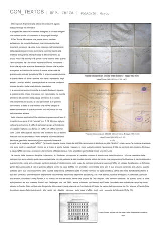 CON_TEXTOS

| REP. CHECA |

POGACNIK, Marco

Sitte risponde finalmente alla lettera del sindaco l’8 agosto,
sottoponendogli tre alternative
di progetto che descrive in maniera dettagliata in un testo allegato
che contiene anche un commento ai due progetti inviatigli.
Il Plan Scizze A9 propone una grande piazza centrale
sull’esempio del progetto Buxbaum, ma introducendovi due
importanti correzioni. La prima è una rotazione nell'orientamento
della piazza stessa in modo da renderla coerente rispetto alla
direttrice della grande arteria stradale di attraversamento. La
piazza misura 16.000 mq ed è grande -come osserva Sitte- quanto
l’area compresa fra i due musei imperiali di Vienna; nonostante i
dubbi che egli nutre sulle sue dimensioni e il timore che le poche
emergenze architettoniche rischino di essere schiacciate dal
grande vuoto centrale, purtuttavia Sitte fa propria questa soluzione
in quanto ritiene di dover operare non tanto rispettando degli
astratti

Proposta lottizzazione part. 388-389, firmata Buxbaum, 1 maggio 1893. Archiv
města Přívozu 1856-1923, inv.č. 103; c.k.71

principi artistici, quanto piuttosto le concrete condizioni

imposte dal sito e dalle locali abitudini insediative.
L a seconda variazione introdotta al progetto Buxbaum riguarda
la posizione della chiesa che adesso non è più isolata, ma inserita
all’interno del perimetro della piazza, all’interno di un isolato
che comprende una scuola, la casa parrochiale e un giardino
con fontana. Si tratta di una modifica che non ha bisogno di
essere commentata in quanto soddisfa uno dei principi più noti
dell’urbanistica sittiana.
Nella relazione esplicativa Sitte sottolinea la presenza sull’area di
progetto di una serie di lotti “speciali” (nn. 7, 12, 28) dove egli prevedeva la costruzione di edifici di particolare pregio architettonico:
un palazzo borghese, una banca, un caffè o un edificio commerciale. Questi edifici speciali secondo Sitte avrebbero dovuto essere
realizzati con una architettura “molto semplice e corretta secondo

Proposta lottizzazione part. 388-389, Mährisch Ostrau, 8 maggio 1893. Archiv
města Přívozu 1856-1923, inv.č. 103;

č.K.71
tradizione [geschickt alterthümlich] (non seguendo i miserabili
progetti per le moderne case d’affitto)”. Per quanto riguarda invece il resto dei lotti Sitte raccomanda di adottare uno stile “ländlich”, rurale, senza “le moderne stramberie

che sono inutili e superficiali”. Anche se si tratta di poche battute, traspare in modo piuttosto evidente l’avversione di Sitte nei confronti della moderna Zinshaus,
la casa d’affitto viennese, avversione ulteriormente rafforzata dal suo invito ad adottare per l’edilizia minore uno stile rurale.
La nascita della moderna disciplina urbanistica, lo Städtebau, corrisponde al parallelo processo di dissoluzione della città storica. Le forme insediative della
metropoli non sono soltanto quelle rappresentate dalla city, dai grattacieli e dalle inusitate densità edilizie del centro, ma comprendono l’edificazione di parchi attrezzati e
quartieri di ville, come anche di luoghi periferici dedicati all’intrattenimento e allo svago. La metropoli produce la caserma d’affitto e il cottage, il grattacielo e lo Schrebergarten. Da questo punto di vista la polemica sittiana contro la casa d’affitto non andrebbe commentata tanto per il suo presunto contenuto anti-urbano, quanto
piuttosto per il suo disconoscimento della qualità della ricerca architettonica che in ambito viennese era stata condotta a partire dalla metà dell’ottocento attorno al
tipo della Zinshaus, sperimentazione ampiamente documentata dalla rivista Allgemeine Bauzeitung. Tra i molti esempi pubblicati emergono, in particolare, quelli del
suo direttore, l’architetto Ludwig Förster, la cui ricerca, alla fine del secolo, venne fatta propria da Otto Wagner. Sitte sembra collocarsi, da questo punto di vista,
sulle posizioni del suo maestro Rudolf von Eitelberger che, nel 1860, aveva pubblicato con Heinrich von Ferstel (l’architetto della Votivkirche e anch’egli molto
stimato da Camillo Sitte) un libro sulla Bürgerliche Wohnhaus in piena polemica con l’architettura di Förster. Le ragioni dell’opposizione tra Otto Wagner e Camillo Sitte
dovrebbero essere fatte risalire quindi alle radici del dibattito viennese sulla casa d’affitto degli anni sessanta dell’ottocento10 (fig. 10).

Ludwig Förster, progetto per una casa d’affitto, Allgemeine Bauzeitung,
1847

 