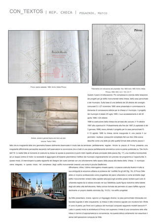 CON_TEXTOS

| REP. CHECA |

Privoz, pianta catastale, 1896. Archiv města Přívozu

POGACNIK, Marco

Planimetria con indicazione dei proprietari, fine 1894-inizio 1895. Archiv města
Přívozu 1856-1923, inv.č. 103; č.K.71

Questo il piano di lottizzazione. Più complessa la vicenda della redazione
dei progetti per gli edifici monumentali della chiesa, della casa parrochiale
e del municipio. Sulla base di una delibera del 28 ottobre del consiglio
comunale13, il 27 novembre 1895 viene presentata in commissione la
domanda di concessione edilizia per la chiesa e il municipio. Il progetto
del municipio è datato 25 luglio 1895, il suo accatastamento è del 20
aprile 1898; il 25 ottobre
1896 la costruzione della chiesa era arrivata allo zoccolo, il 14 ottobre
1897 alla copertura14. Probabilmente alla fine del 1897 (il capitolato è del
3 gennaio 1898) viene ultimato il progetto per la casa parrocchiale15.
Il 15 agosto 1899 la chiesa venne inaugurata in una piazza il cui
Ankara, Jansen’s general layout and land use plan
(source: Tankut 1993)

perimetro risultava pressochè completato.Nel suo libro Sitte aveva
descritto come una delle più alte qualità formali delle antiche piazze il

fatto che le irregolarità della loro geometria fossero abilmente dissimulate in modo tale da sembrare perfettamente regolari. Anche la piazza di Privoz presenta una
irregolarità difficilmente percepibile lasciando nell’osservatore la convinzione che si tratti di una piazza perfettamente simmetrica come la pianta pubblicata su “Der Architekt”16. In realtà Sitte al momento di costruire la chiesa ne sposta la posizione di pochi metri rispetto all’asse principale della piazza (fig. 17), una modifica riconducibile
ad un doppio ordine di motivi: la necessità di aggiungere all’impianto planimetrico l’edificio del municipio originariamente non previsto nel programma e l’opportunità, in
questo modo, di interrompere la piatta regolarità del disegno del vuoto centrale con uno sfondamento dello spazio della piazza alla destra della chiesa. Il municipio
viene integrato, in questo modo, nel complesso degli edifici monumentali creando una sorta di piccola Stadtkrone.
Affrontiamo, infine, l'ultimo interrogativo rimasto aperto. La piazza costruita illustra in tutta la
sua ambiguità la soluzione sittiana al problema del “conflitto fra gli stili”(fig. 18). A Privoz Sitte
ebbe un incarico professionale come progettista del piano urbanistico e come architetto degli
edifici monumentali; lontano dalla capitale asburgica egli avrebbe potuto recitare quel ruolo di
urbanista-regista da lui stesso evocato nel suo Städtebau quale figura risolutrice della babele
degli stili della città dell'ottocento. Nella cornice formata dal perimetro di case d’affitto ognuna
declinante un proprio dialetto storicista (fig. 19-23), i tre edifici progettati

da Sitte presentano, invece, ognuno un linguaggio diverso: la casa parrocchiale intonacata con
facciata bugnata in stile cinquecento, la chiesa in stile romanico-ogivale con murature ben rifinite
in conci di pietra, per finire con il palazzo del municipio composto seguendo modelli barocchi17.
Lette in questo modo le architetture di Privoz non superano il limite di una concezione dello stile
inteso in termini di appropriatezza e convenienza, ma questa lettura certamente non esaurisce il
senso dell’operazione compiuta da Sitte.

 