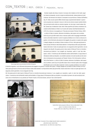 CON_TEXTOS

| REP. CHECA |

POGACNIK, Marco

Arretrato rispetto alla chiesa, troviamo il municipio che è trattato con forti risalti, angoli
con lesene sovrapposte, zoccolo a bugne sovradimensionate, estesa presenza di parti
scultoree, tutti elementi che indicano la necessità di una percezione a distanza dell'edificio
(fig. 27). Nello zoccolo questo effetto diventa troppo scopertamente teatrale in quanto i
conci più grossi sono realizzati in stucco e visti da vicino devono essere risultati tutt‘altro
che convincenti anche nella loro versione originale, non solo dopo i recenti restauri (fig.
28). Questo tipo di trattamento molto 'ottico' della superficie può essere considerato una
costante dell'architettura di Sitte di cui troviamo altri esempi nella Mechitaristenkirche
(1873-74) a Vienna e nel progetto per il Tribunale provinciale di Polnisch Ostrau (1897).
Lo sforzo di Sitte è di parlare, attraverso l'architettura, dello spazio che la contiene,
anche se poi tra gli edifici stessi viene a mancare quella unità di linguaggio identificabile
come la cifra della modernità. Il centro di queste architetture non è interno al discorso linguistico, ma fa riferimento alla posizione del soggetto che guarda e si sposta nello spazio.
Il disegno allegato ad una lettera di Sitte al sindaco di Privoz, nella quale egli discute la
forma da dare all'imbocco della strada laterale in corrispondenza della casa parrochiale,
illustra molto bene il modo col quale egli lavora, non seguendo schemi geometrici, ma con
traguardi visivi (fig.29). Da questo punto di vista il piano di Sitte per Privoz è un istruttivo
documento per ricostruire il suo progetto più importante, quello di voler fare dello
spazio urbano il momento più alto dell'attività creatrice dell'architetto e il luogo stesso di
rifondazione della sua disciplina, una eredità di pensiero che sarà raccolta da tutti coloro
che si richiameranno al suo pensiero da Theodor Fischer a Fritz Schumacher, da Bruno
Taut a Eliel Saarinen. Lo sforzo di Sitte è di parlare, attraverso l’architettura, dello spazio
che la contiene, anche se poi tra gli edifici stessi viene a mancare quella unità di linguggio
Due immogini dello coso porrochiole,Foto 2004 (M.Pogocnik)

identificabile come la cifra della modernità. Il centro di queste architetture non è interno
al discorso linguistico, ma fa riferimento alla posizione del soggetto che guarda e si sposta nello spazio. Il disegno allegato ad una lettera di Sitte al sindaco di Privoz,
nella quale egli discute la forma da dare all’imbocco della strada laterale in corrispondenza della casa parrochiale, illustra molto bene il modo col quale egli lavora, non
seguendo schemi geometrici, ma con traguardi visivi (fig.
29). Da questo punto di vista il piano di Sitte per Privoz è un istruttivo documento per ricostruire il suo progetto più importante, quello di voler fare dello spazio
urbano il momento più alto dell’attività creatrice dell’architetto e il luogo stesso di rifondazione della sua disciplina, una eredità di pensiero che sarà raccolta da tutti
coloro che si richiameranno al suo pensiero da Theodor Fischer a Fritz Schumacher, da Bruno Taut a Eliel Saarinen.

l municipio di Privoz, foto storica. Archiv města Přívozu

Camillo Sitte, Varianti proposte da Sitte per l’imbocco della strada D nella
piazza, in una lettera al sindaco Müller del
15 marzo 1894. Archiv města Přívozu 1856-1923, inv.č. 103; č.K.71

Camillo Sitte, il municipio di Privoz, dettagli costruttivi relativi al paramento in
pietra dello zoccolo, tavola firmata
Camillo Sitte Arch., fine 1895. Archiv města Přívozu

 