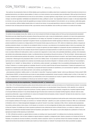 CON_TEXTOS

| ARGENTINA |

NOVICK, Alicia

Esa cuadrícula, fue precisamente el blanco de infinitos debates pues los partidarios de la estética urbana fueron visualizando en esas formas todos los errores de la regularidad decimonónica y de la falta de valores estéticos. En efecto, en el mismo momento en que se aprueba el plano de delineación (1904) que fija la forma futura de
la ciudad, comienzan los cuestionamientos de la mano de los nuevos idearios. Los propios ingenieros a cargo del plano, que en un primer momento se preocuparon por
conseguir una estricta regularidad, manifestaban ese deslizamiento de ideas y justifiquen su acción: “esa irregularidad chocante en el papel, no sólo pasa desapercibida
en el terreno, sino que casi siempre resulta más agradable que la enojosa monotonía de esos trazados en forma de damero, con sus manzanas y calles todas iguales,
con sus monumentos y edificios notables situados todos en el cuerpo de las mismas, sin que pueda apercibirlos la vista sino al enfrentar a ellos”.21 Las publicaciones
de textos de Gurlit, las traducciones del manual de Sitte, cuyos alcances veremos más adelantes, fueron los filtros que incidieron en el cambio de las miradas.

Embellecimiento made in France
Es ilustrativo de las paradojas de esos años, rebisitar una vez más la actuación del Director de trabajos públicos de Paris que fuera exhaustivamente estudiada22.
Recordemos que Jean-Joseph Bouvard fue convocado a Buenos Aires para llevar a cabo un plano de embellecimiento y extensión en el marco de las exposiciones a
realizarse durante los festejos del Centenario. Como planteamos en otro trabajo, esa “importación” de saberes por parte de las autoridades locales entró en consonancia con una política explícita de “exportación” del gobierno francés; sus propuestas estuvieron también signadas por referencias a Charles Buls, y, finalmente el
producto resultante fue el corolario de un trabajo colectivo.23 El funcionario francés viajó por primera vez en 1907, arbitró en el debate local y efectuó un esquema de
avenidas sumamente criticado, en el contexto de una contratación directa, sin concurso, y sus relaciones con los arquitectos locales no fueron muy auspiciosas. Ante
la imposibilidad de cancelar su contrato, el Intendente le sumó un equipo de ingenieros que habían trabajado en la preparación del plano de delineamiento de 1898 y
el resultado fue el Nuevo Plano.24 Como resultado, Bouvard retomó la experiencia acumulada localmente en el diseño de las soluciones y la propuesta estuvo lejos
de ser una réplica irreflexiva del modelo parisino, siendo un producto de la negociación en varios niveles, entre autoridades diplomáticas y políticas, entre empresarios,
pero también entre profesionales extranjeros y locales. Los referentes teóricos mencionados por Bouvard son precisos: el “Plan de los Artistas” -referencia lejana que le
permite omitir las transformaciones parisinas más recientes- y tres autores clave: Eugène Hénard para temas de circulación, Jean-Claude Forestier para espacios libres
y Charles Buls –referente galo de las propuestas de Sitte- en el item de la “estética urbana”. En esa selección se perciben las ideas agiornadas de Bouvard, que en sus
opiniones sobre la ciudad se iba alejando de los sistemas monumentales propios del período de Napoleón III, intentando conciliar los criterios de “monumentalidad” y
“regularidad” con la “variedad”, los “efectos artísticos”, los “sentimientos y estilos nacionales”, que desplegó in toto en sus propósitos pintoresquistas para San Pablo
en Brasil. Finalmente, en un sendero signado por la paradojas, Bouvard no se limitó a repetir fórmulas del breviario haussmaniano. El sistema de superposición era el
resultado de un esquema experimentado con anterioridad y la propuesta del francés fue asociada con autoritarismo y con una burocracia de “ingenieros”, aunque abría
la puerta a los promotores de un arte urbano que fueron, como veremos, sus principales críticos.
¿Qué acepciones comportan la “estética urbana” y el “arte urbano” en esos años?. Al igual que la palabra “mejoras”, sobre la que reflexionaron Cristina Leme25 (1999)
y Stella Bresciani 26(2001), se trata de términos que circulan sin estar precisados conceptualmente. Aunque se asocie la “estética urbana” con Buls, el “arte urbano” con
Sitte, y el “embellecimiento” con la experiencia parisina; las incertidumbres en torno de las acepciones son muchas. En general, fueron palabras con alcances amplios, y
en todas las acepciones eran acompañadas en el discurso por las nociones de “higiene” y “circulación”.

Las traducciones de los arquitectos: “hombres de arte” y “concursos”
Entre 1904 y 1914 la Revista de Arquitectura publica más de treinta artículos sobre la ciudad. Los temas dominantes son las ”transformaciones urbanas” y las avenidas
y diagonales, en los que los arquitectos encuentran una brecha para reclamar que su voz sea escuchada. Enrique Chanourdie y Víctor Jaeschké, en su carácter de
“publicistas”, estuvieron a cargo de la mayoría de los artículos. El primero, ingeniero, era el director de la publicación; el segundo era un arquitecto argentino formado
en la Escuela Politécnica de Munich. En las últimas décadas del siglo XIX ambos fueron miembros de la Sociedad Científica Argentina, institución madre de varias
asociaciones profesionales. Luego se transformaron en voceros de la Sociedad Central de Arquitectos, donde la “traducción” del ideario del arte urbano fue un insumo
para formular críticas a las autoridades y los políticos.
Durante los últimos años del siglo XIX, Chanourdie dirigió la Revista Técnica (luego Revista de Arquitectura) donde escribía sobre vivienda obrera mientras participaba
en los Congresos científicos de fin de siglo y se convertía en un “animador institucional”. Jaeschké, por su parte, se presenta en escena en 1898, con su Carta abierta
al Intendente, donde en un listado desorganizado desplegaba una suerte de “breviario” de sus ideas –inspiradas en Sitte y Henrici- opinando sobre expropiaciones,
monumentos, jardines públicos y trama urbana. Un año después, se convierte en uno de los protagonistas del debate urbano, planteando propuestas alternativas para
la Plaza del Congreso. Es probable que él mismo impulsara la publicación de las conferencias de Gurlit en la Revista Técnica y, con certeza, es –desde su rol en la
biblioteca de la recientemente refundada Sociedad Central de Arquitectos- quien adquirió en 1904, apenas un par de años después de su publicación en Francia, seis
ejemplares del tratado de Sitte traducido por Camille Martín.
En 1904, la Revista fue sumando a su agenda tópicos de ciudad y se constituye como “grupo de presión” en la defensa de las incumbencias urbanísticas de los
arquitectos. Paulatinamente, si bien se fueron instalando en algunos espacios no lograban un protagonismo pleno. Desde su actuación en la Comisión de Premios de
Fachadas, en los jurados de concursos de edificios y monumentos, desde la corporación, hacían oir sus opiniones críticas de las iniciativas municipales. Su intervención
respecto de las obras de las avenidas es ilustrativo pues muestra sus modos de operar y la “selección” de principios del arte urbano que plantean sus páginas.

 