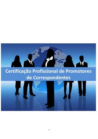 Certificação Profissional de Promotores
de Correspondentes

1

 